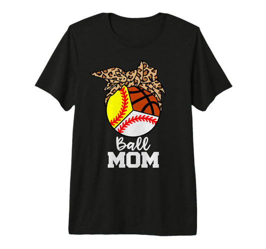 Ball Mom Funny Baseball Softball Basketball T-Shirt - Graphic Print Unisex - T-Shirt, Sweatshirt, Hoodie