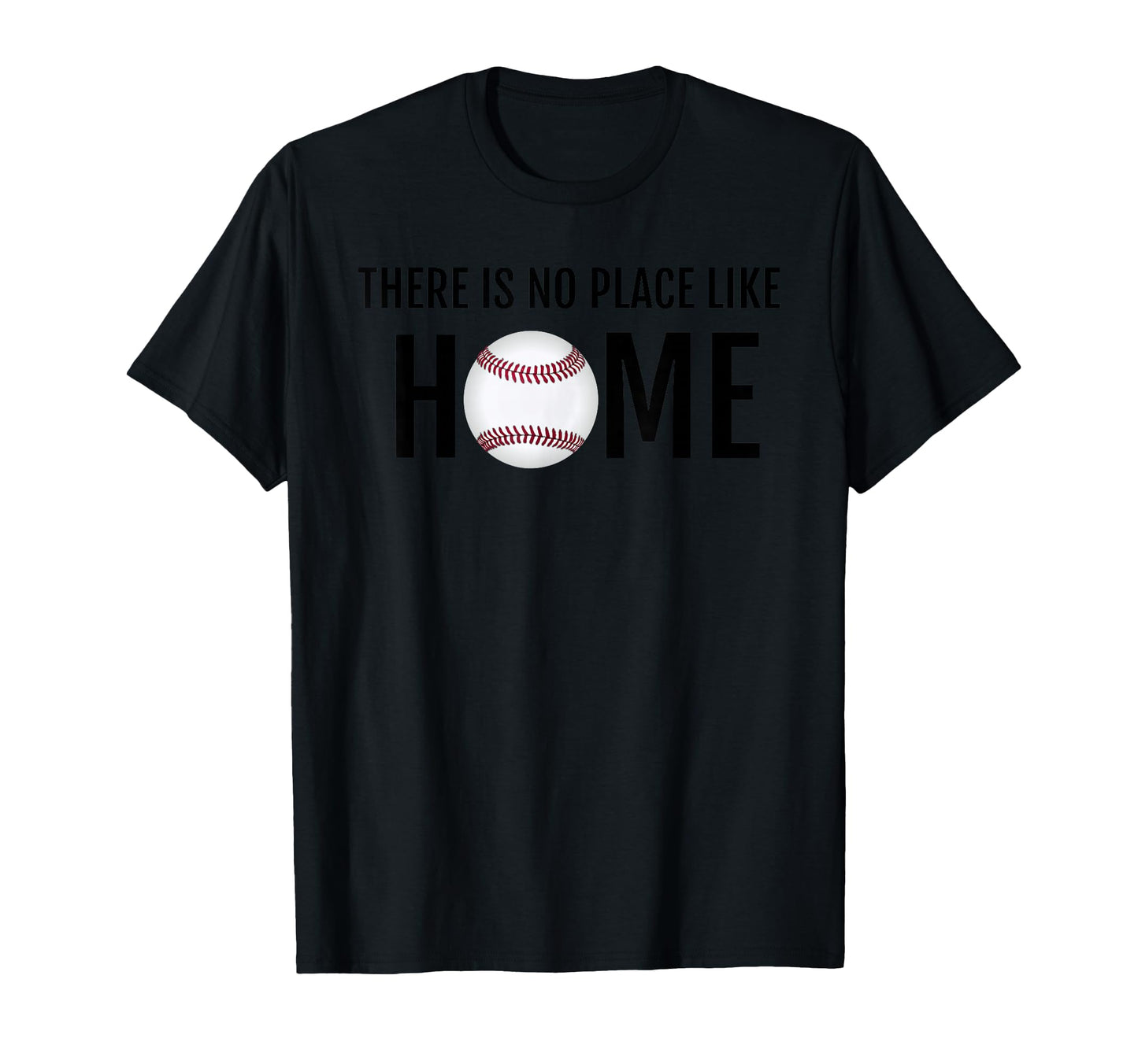 There Is No Place Like Home Baseball T-Shirt - Streetwear Style Men Women - T-Shirt, Sweatshirt, Hoodie