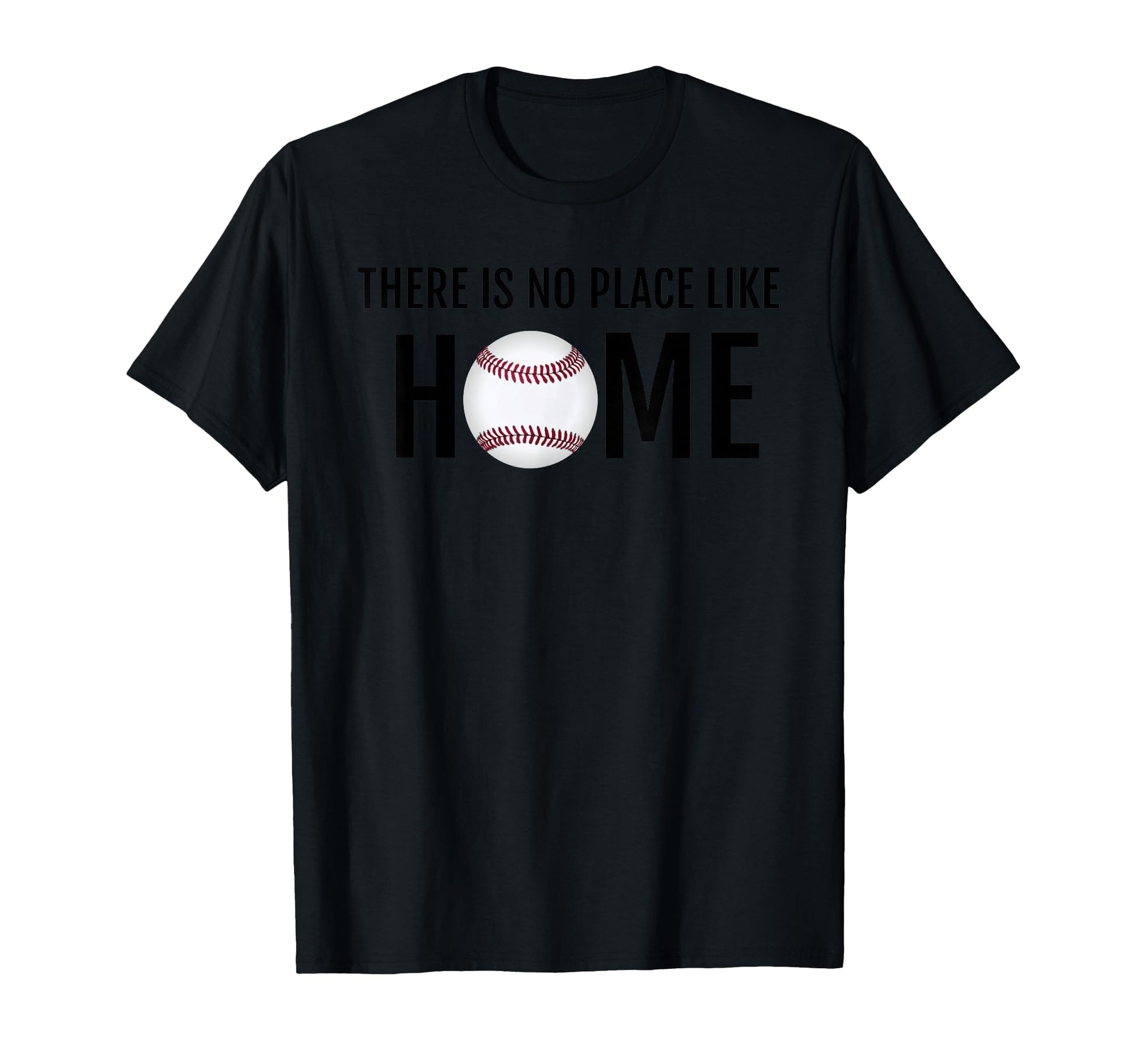 There Is No Place Like Home Baseball T-Shirt - Streetwear Style Men Women - T-Shirt, Sweatshirt, Hoodie