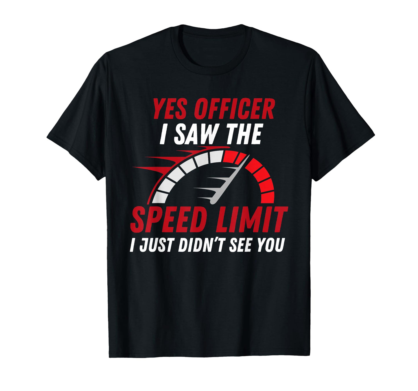 Yes Officer Speeding Funny Racing T-Shirt - Minimalist Print for Adults - T-Shirt, Sweatshirt, Hoodie