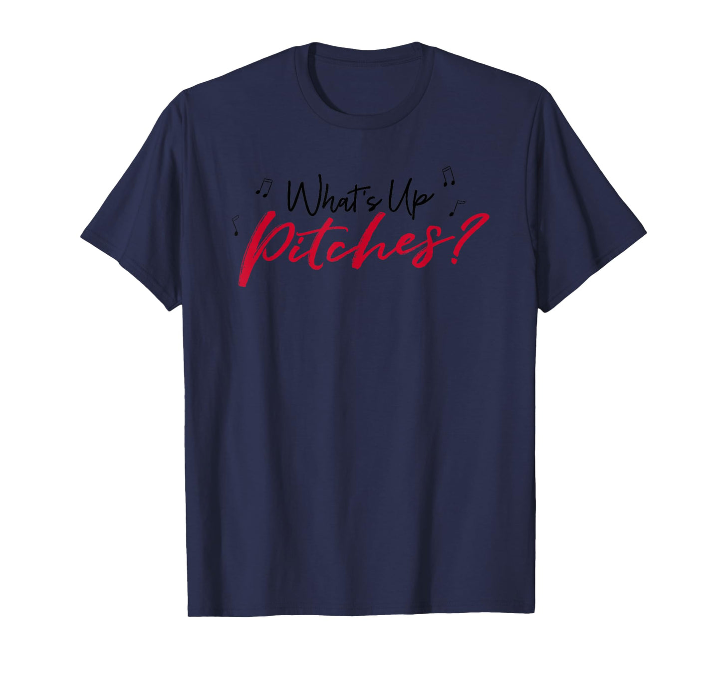 Pitch Whats Up Pitches Black Red Font T-Shirt - Graphic Print Men Women - T-Shirt, Sweatshirt, Hoodie