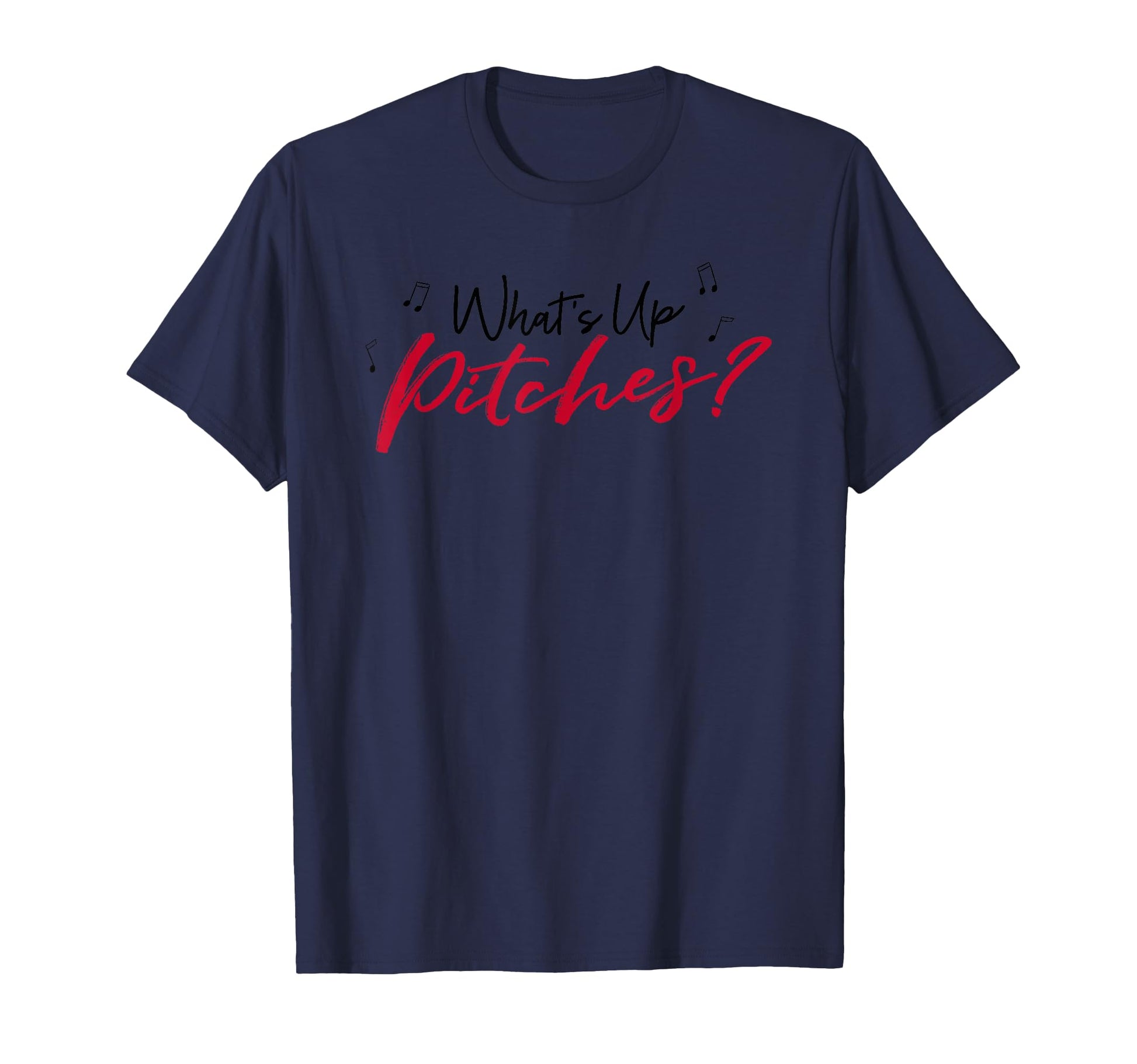 Pitch Whats Up Pitches Black Red Font T-Shirt - Graphic Print Men Women - T-Shirt, Sweatshirt, Hoodie