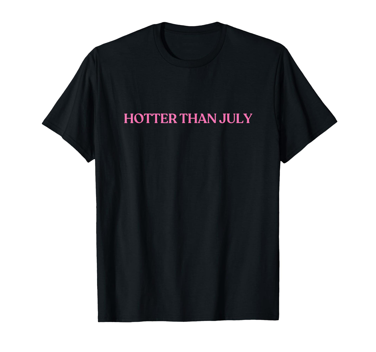 Hotter Than July Y2K Aesthetic Trendy T-Shirt - Aesthetic Graphic Unisex - T-Shirt, Sweatshirt, Hoodie