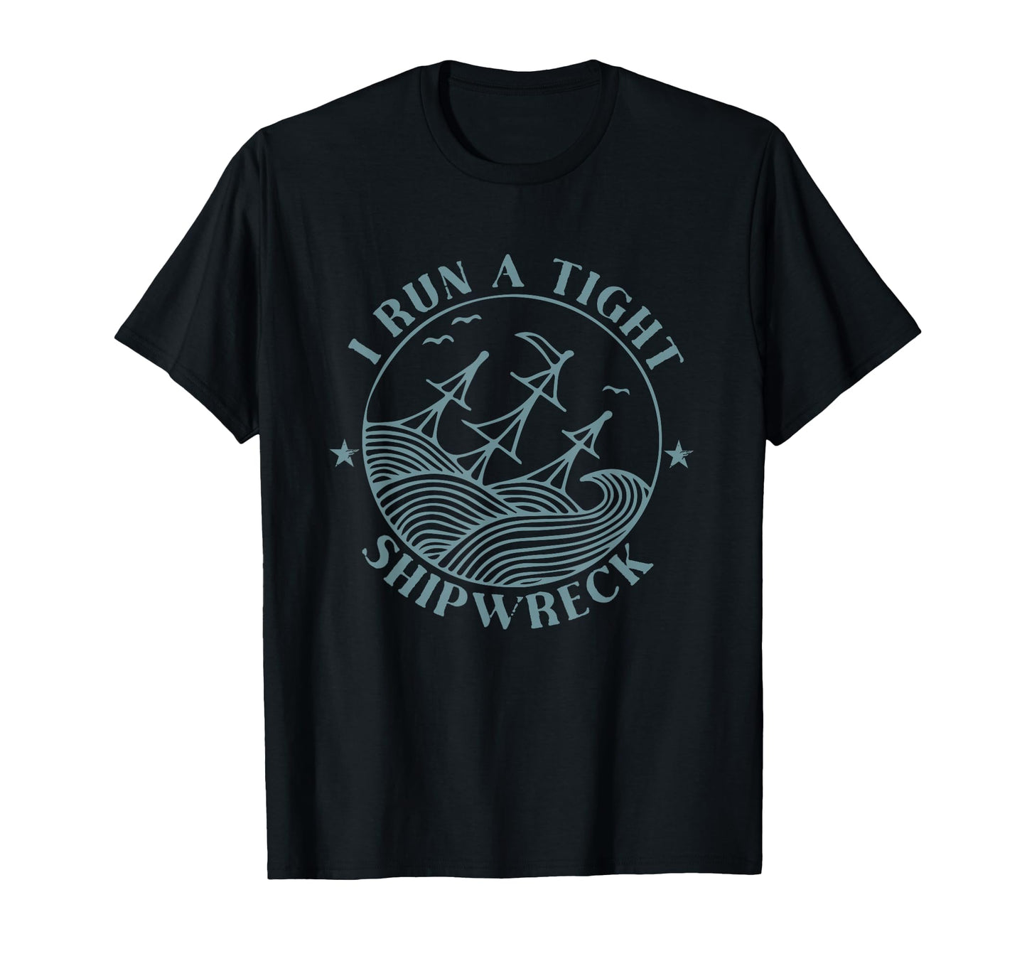 I Run Tight Shipwreck Mothers Day T-Shirt - Streetwear Style for Adults - T-Shirt, Sweatshirt, Hoodie