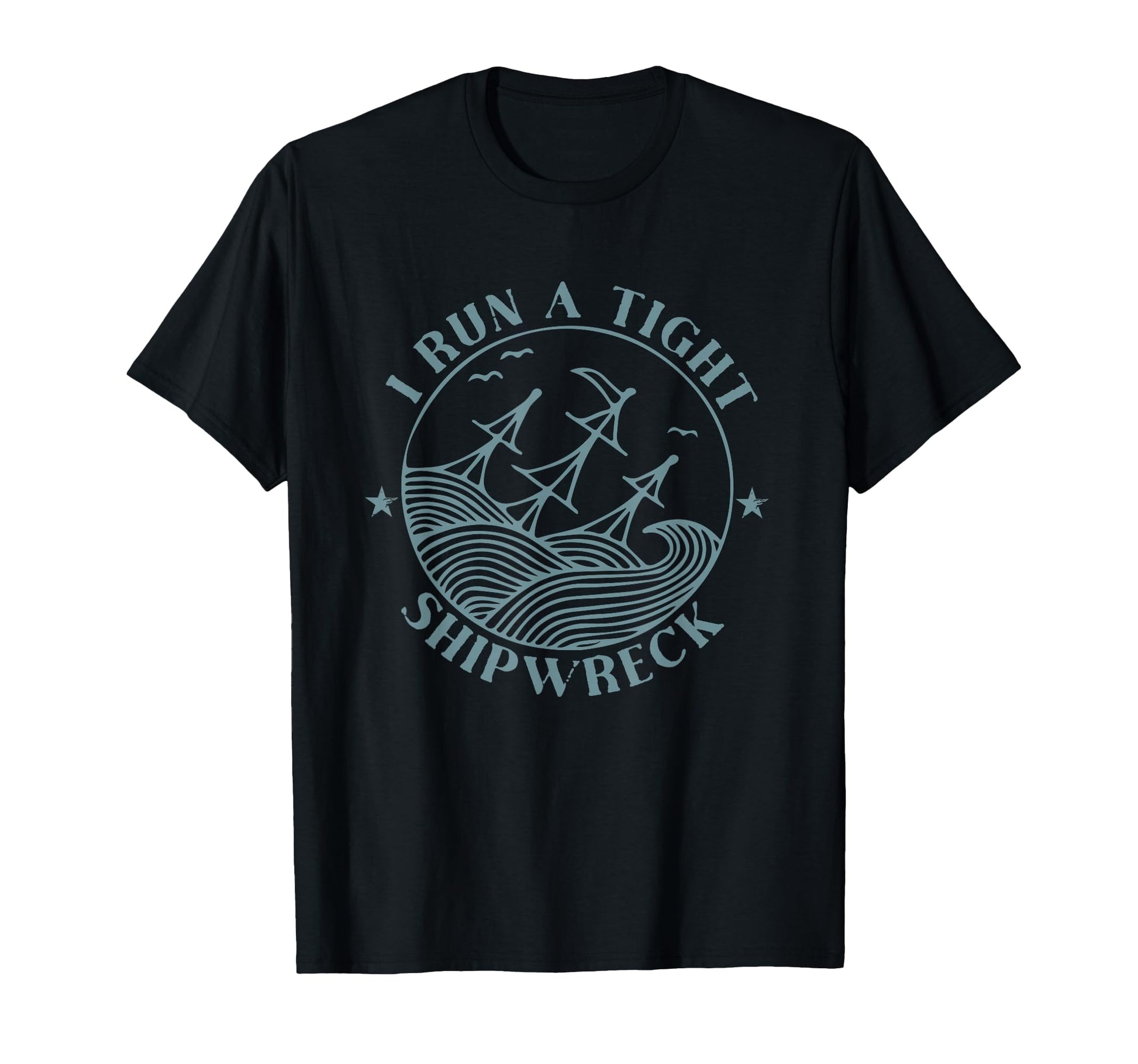 I Run Tight Shipwreck Mothers Day T-Shirt - Streetwear Style for Adults - T-Shirt, Sweatshirt, Hoodie