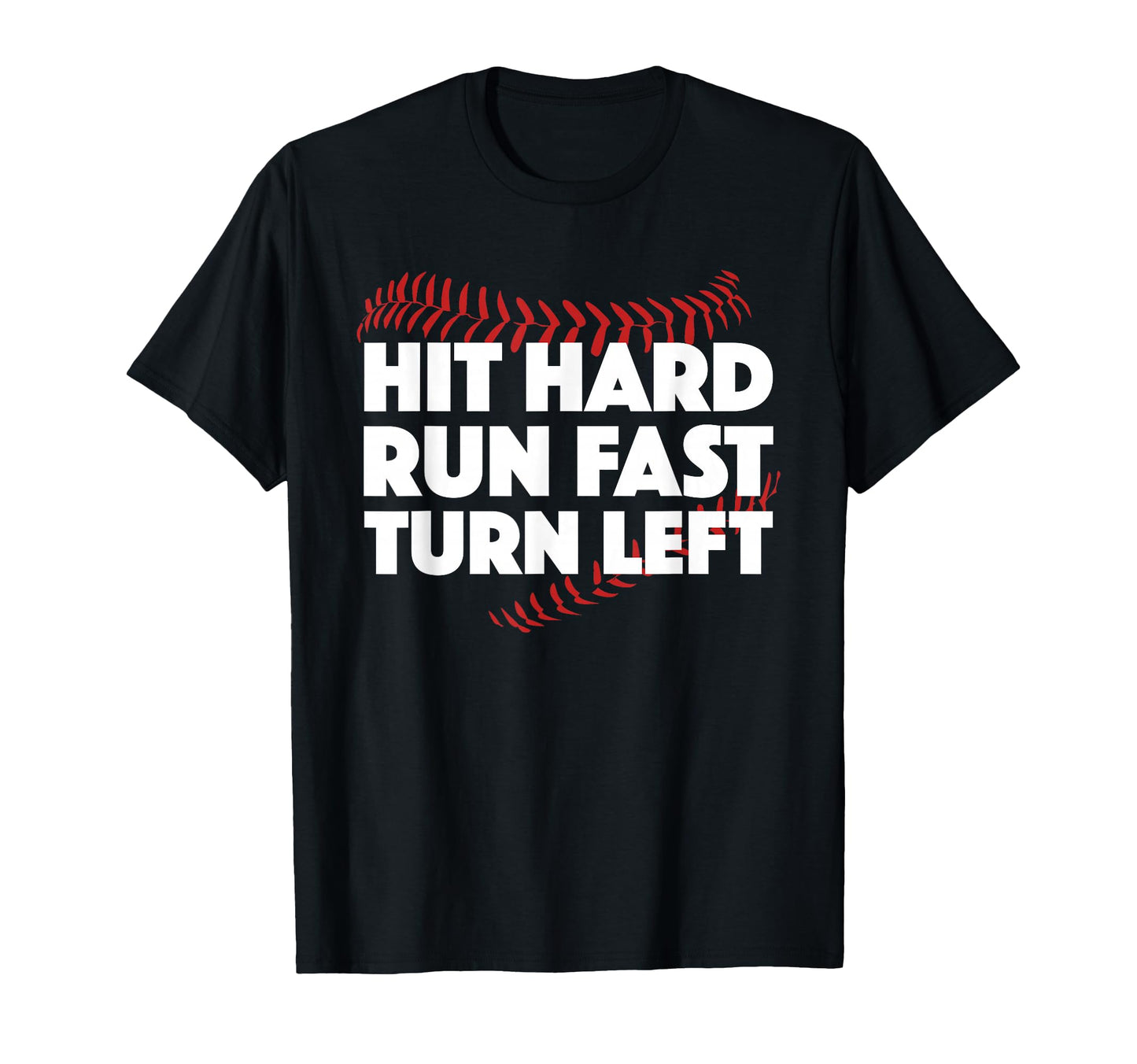 Hit Hard Run Fast Turn Left Baseball T-Shirt - Minimalist Print Men Women - T-Shirt, Sweatshirt, Hoodie