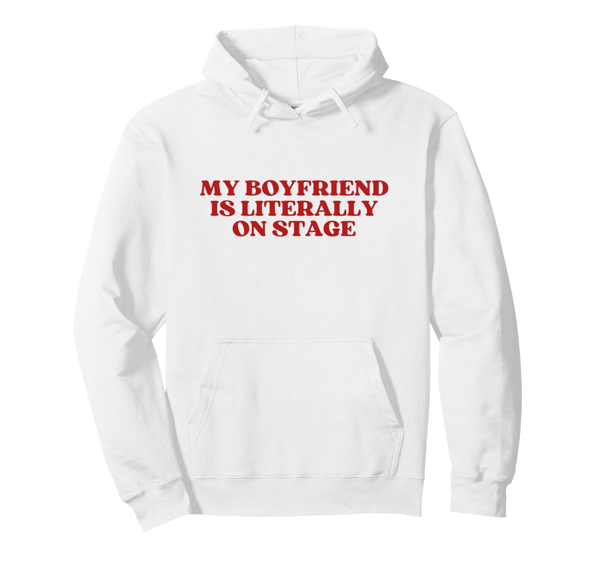 My Boyfriend Is Literally Stage Y2K Hoodie - Streetwear Style Men Women - T-Shirt, Sweatshirt, Hoodie