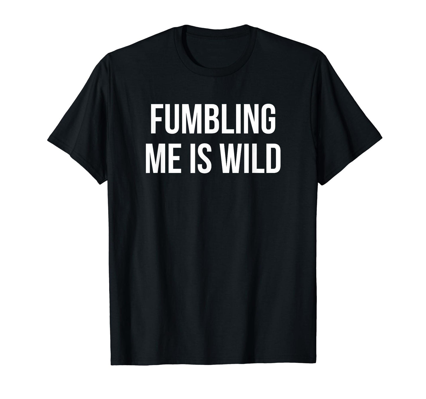 Fumbling Me Is Wild Y2K Aesthetic T-Shirt - Unique Graphic for Adults - T-Shirt, Sweatshirt, Hoodie