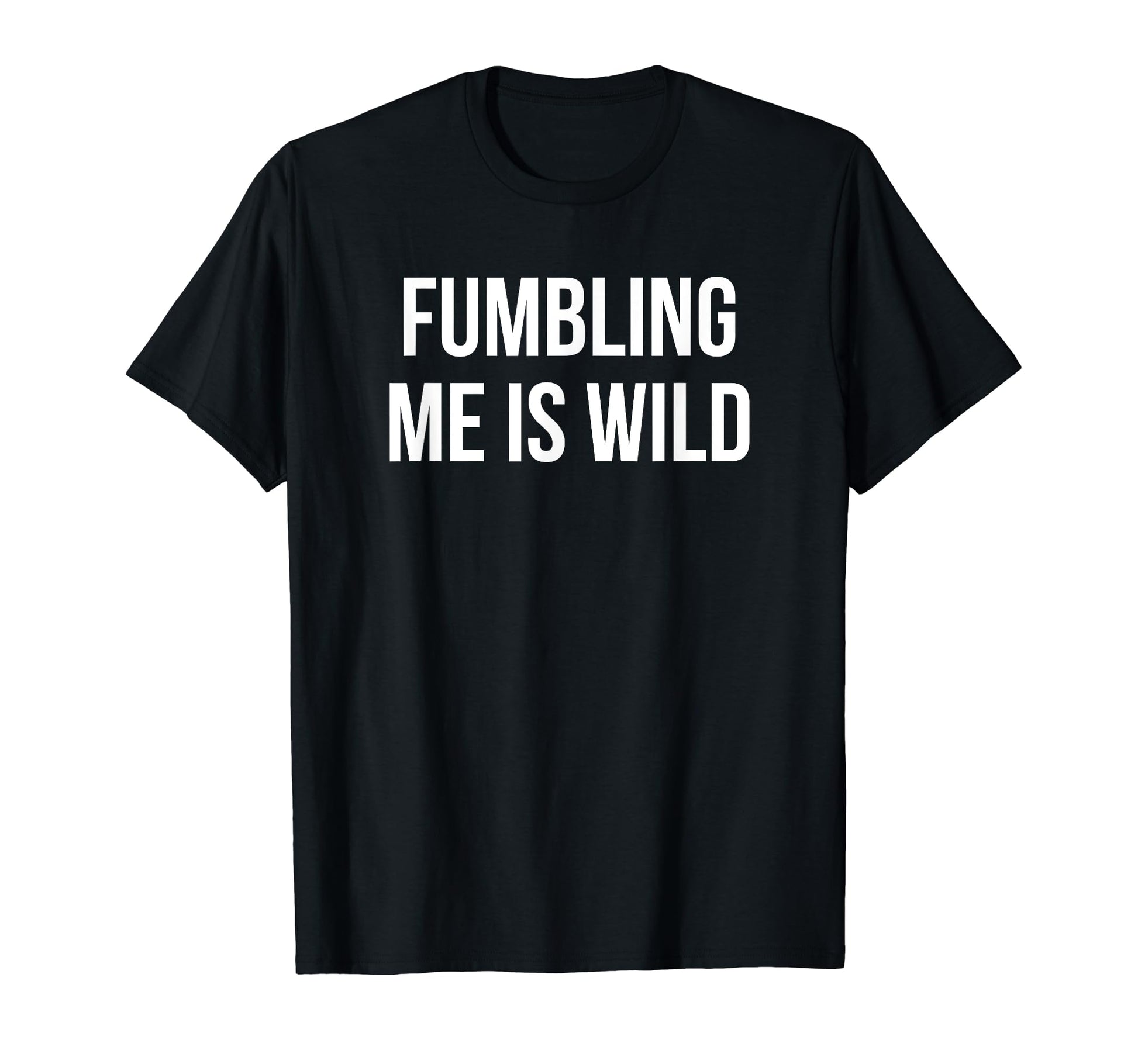 Fumbling Me Is Wild Y2K Aesthetic T-Shirt - Unique Graphic for Adults - T-Shirt, Sweatshirt, Hoodie
