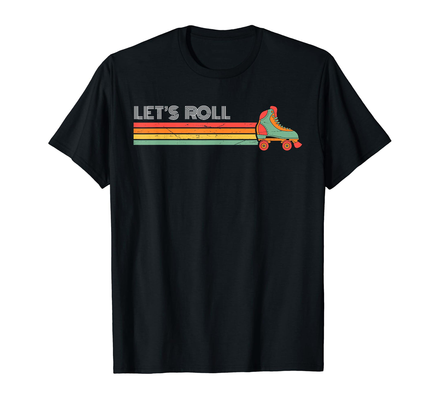 Lets Roll Roller Skating Skater T-Shirt - Streetwear Style for Adults - T-Shirt, Sweatshirt, Hoodie