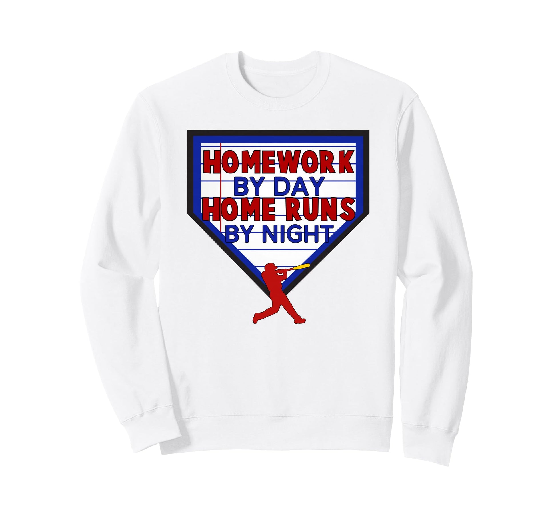 Homework Day Home Runs Night Sweatshirt - Fun Novelty Design Men Women - T-Shirt, Sweatshirt, Hoodie