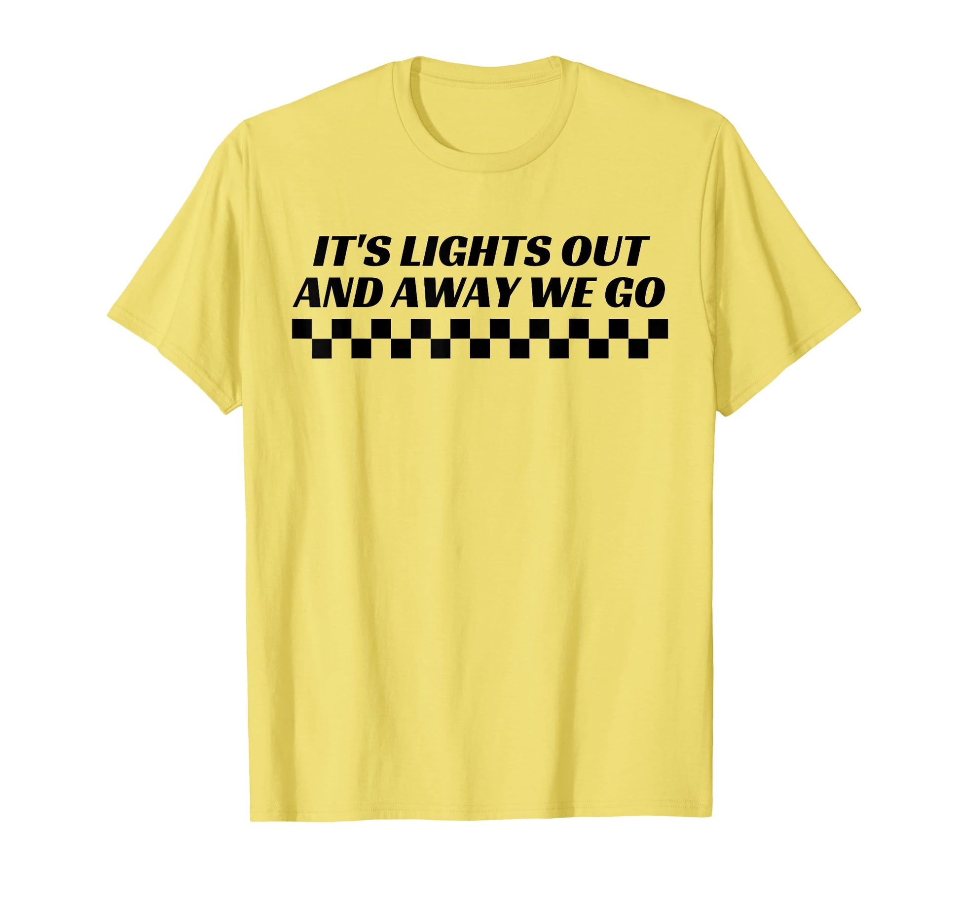 Its Lights Out And Away We Go Race Week T-Shirt - Trendy Graphic Men Women - T-Shirt, Sweatshirt, Hoodie