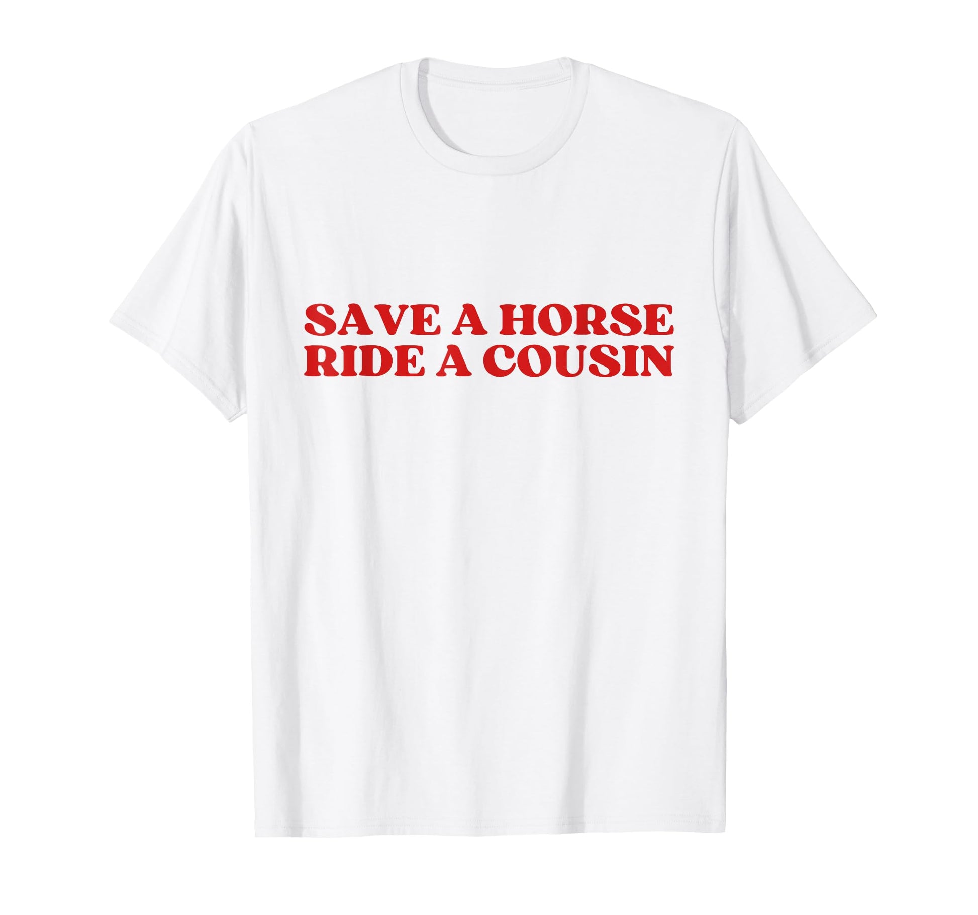 Save Horse Ride Cousin Y2K Aesthetic T-Shirt - Aesthetic Graphic Men Women - T-Shirt, Sweatshirt, Hoodie