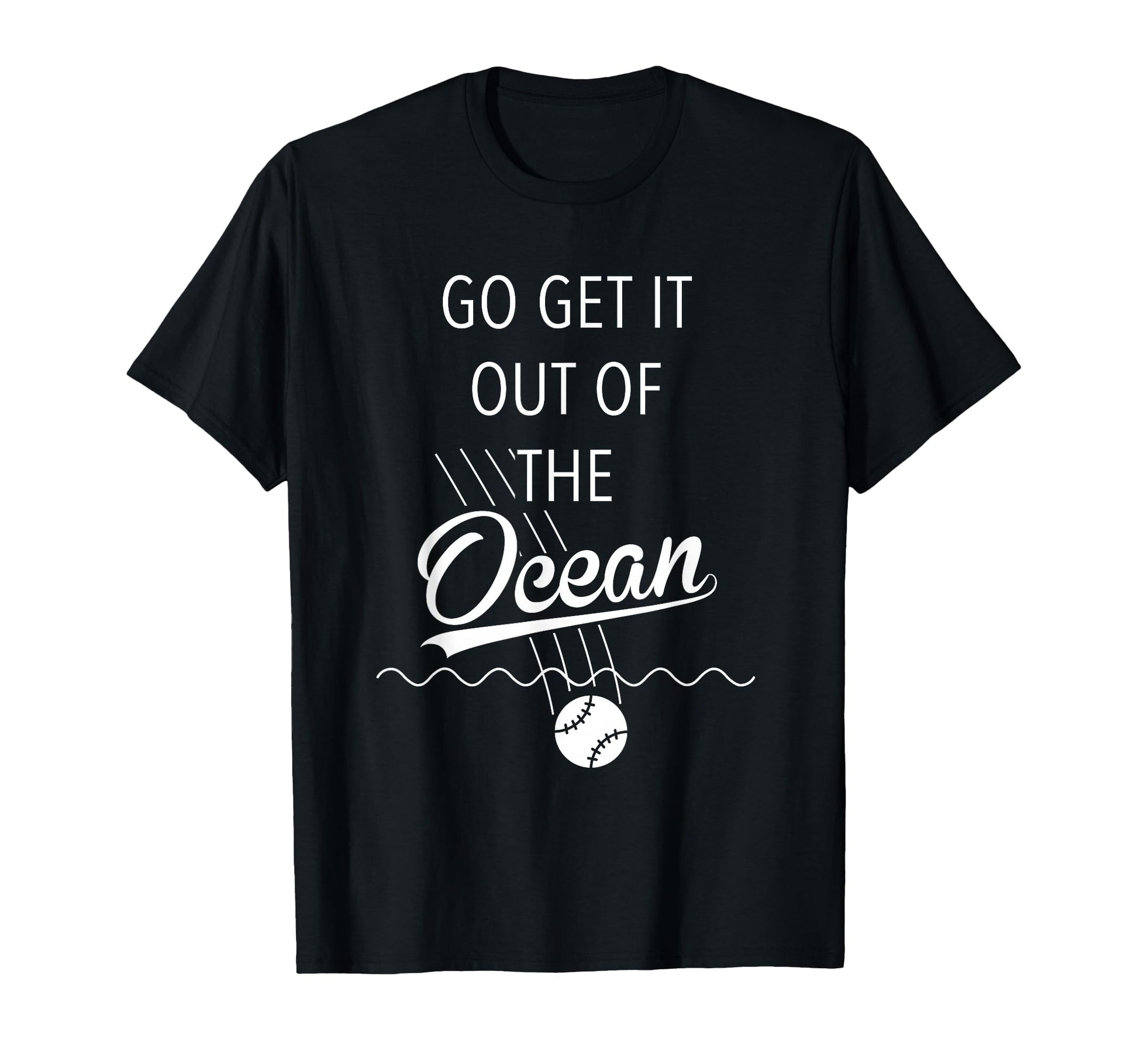 Go Get It Out Ocean Funny Baseball T-Shirt - Aesthetic Graphic Men Women - T-Shirt, Sweatshirt, Hoodie