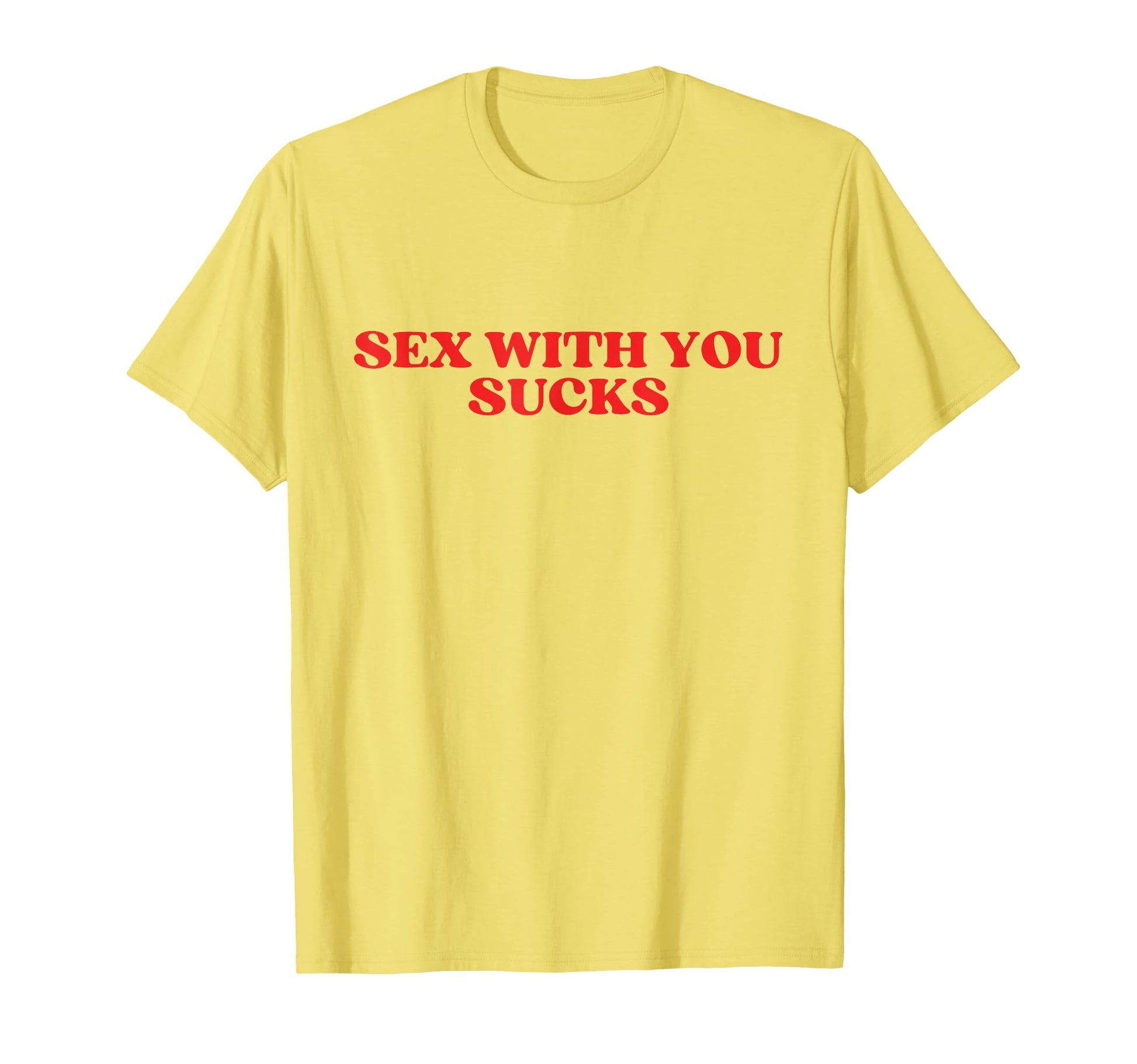 Sex You Sucks Y2K Aesthetic Trendy T-Shirt - Casual Everyday Wear Men Women - T-Shirt, Sweatshirt, Hoodie