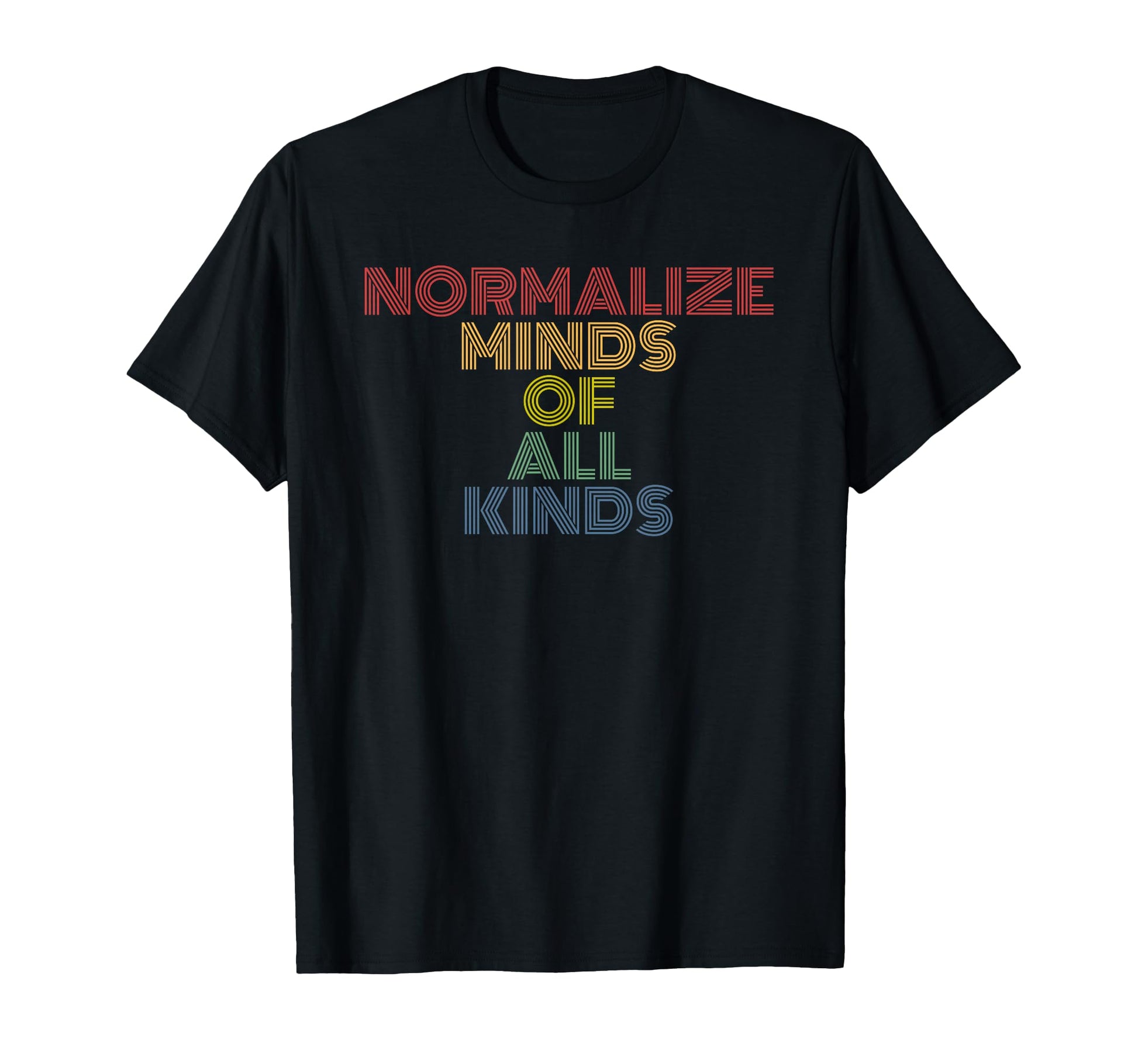 Normalize Minds All Kinds T-Shirt - Casual Everyday Wear for Adults - T-Shirt, Sweatshirt, Hoodie