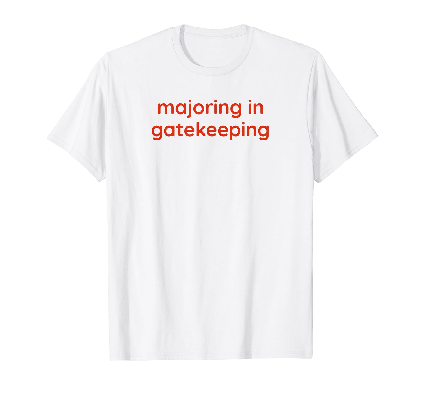 Majoring Gatekeeping Y2K Aesthetic T-Shirt - Graphic Print for Adults - T-Shirt, Sweatshirt, Hoodie