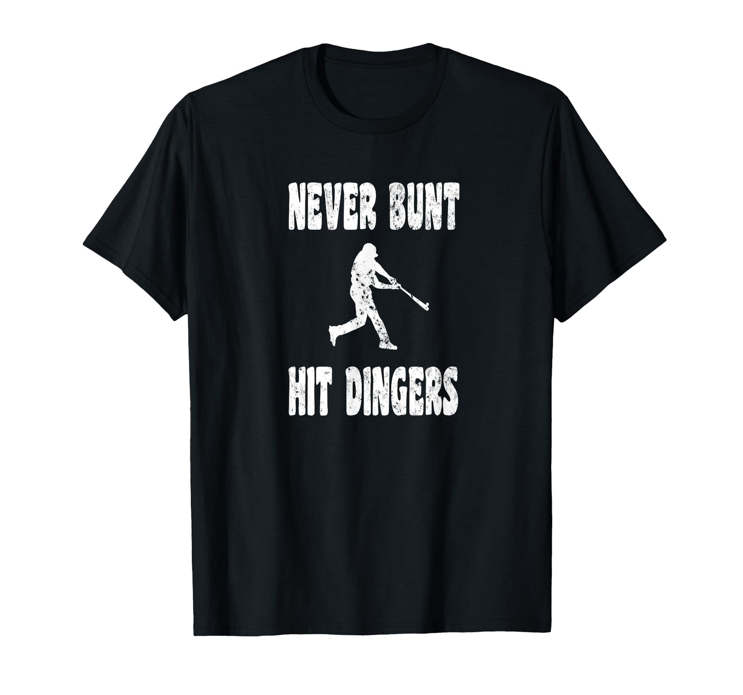 Never Bunt Hit Dingers Homerun Baseball T-Shirt - Streetwear Style Unisex - T-Shirt, Sweatshirt, Hoodie