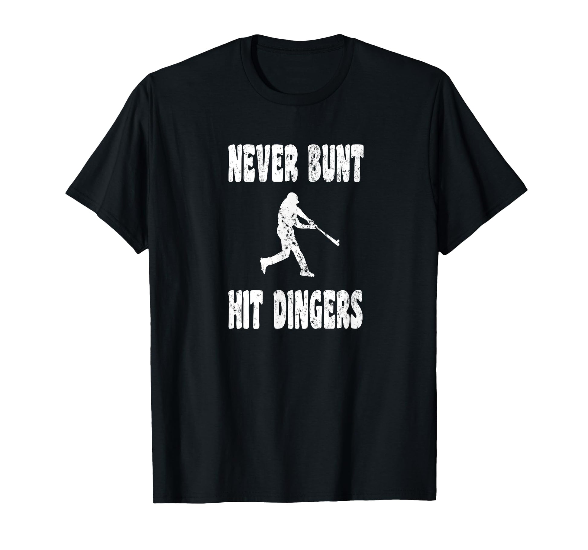 Never Bunt Hit Dingers Homerun Baseball T-Shirt - Streetwear Style Unisex - T-Shirt, Sweatshirt, Hoodie