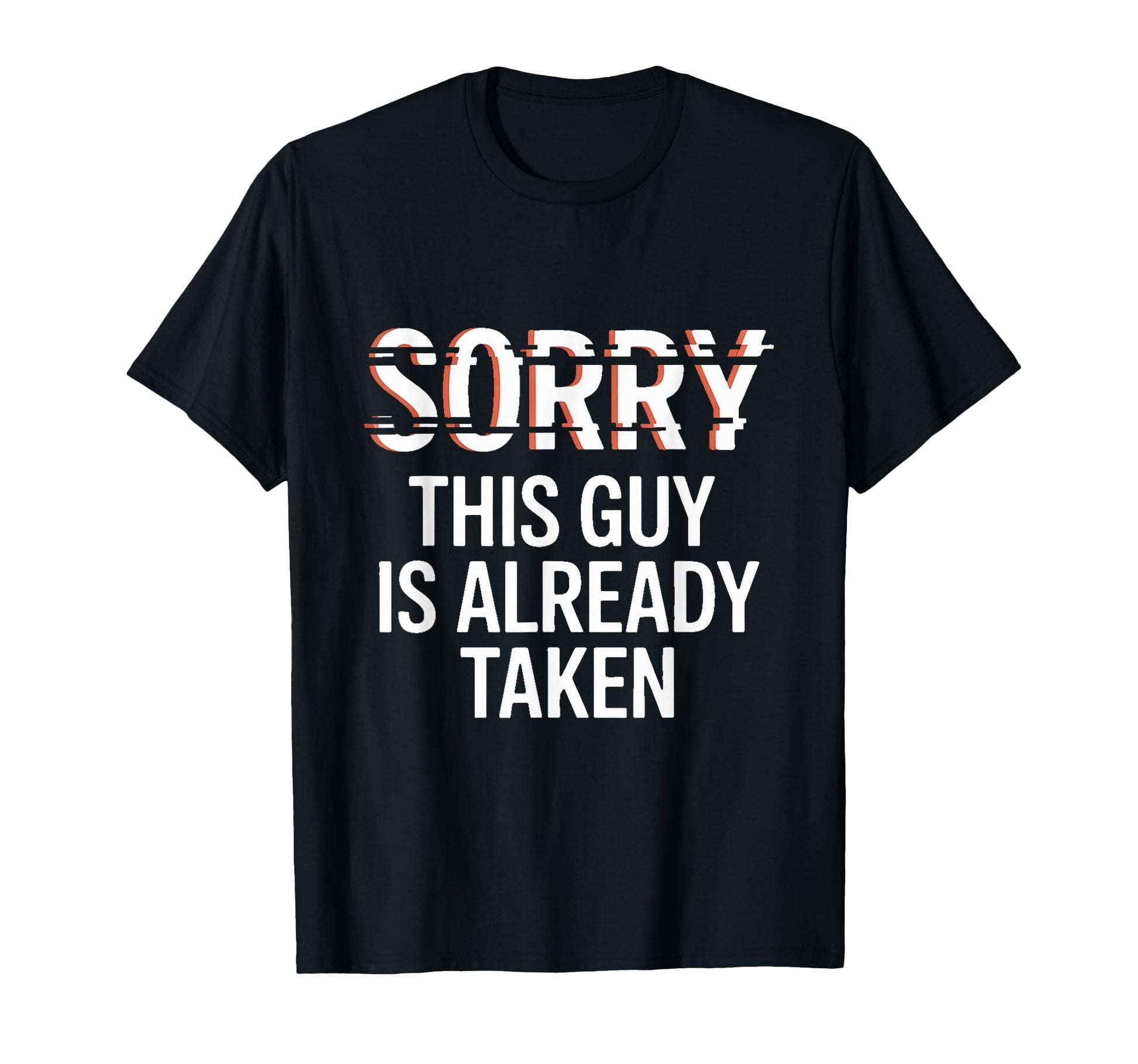 Sorry This Guy Is Already Taken T-Shirt - Custom Art Print Unisex - T-Shirt, Sweatshirt, Hoodie
