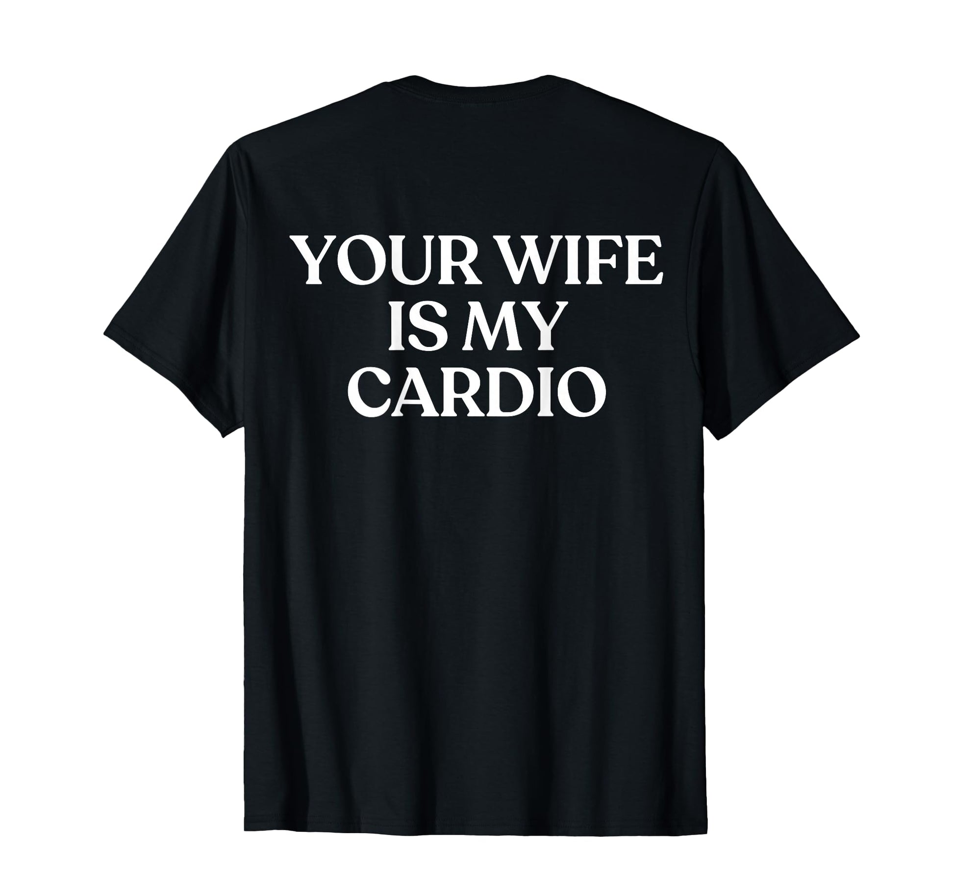 Your Wife Is My Cardio Y2K Aesthetic T-Shirt - Minimalist Print Men Women - T-Shirt, Sweatshirt, Hoodie