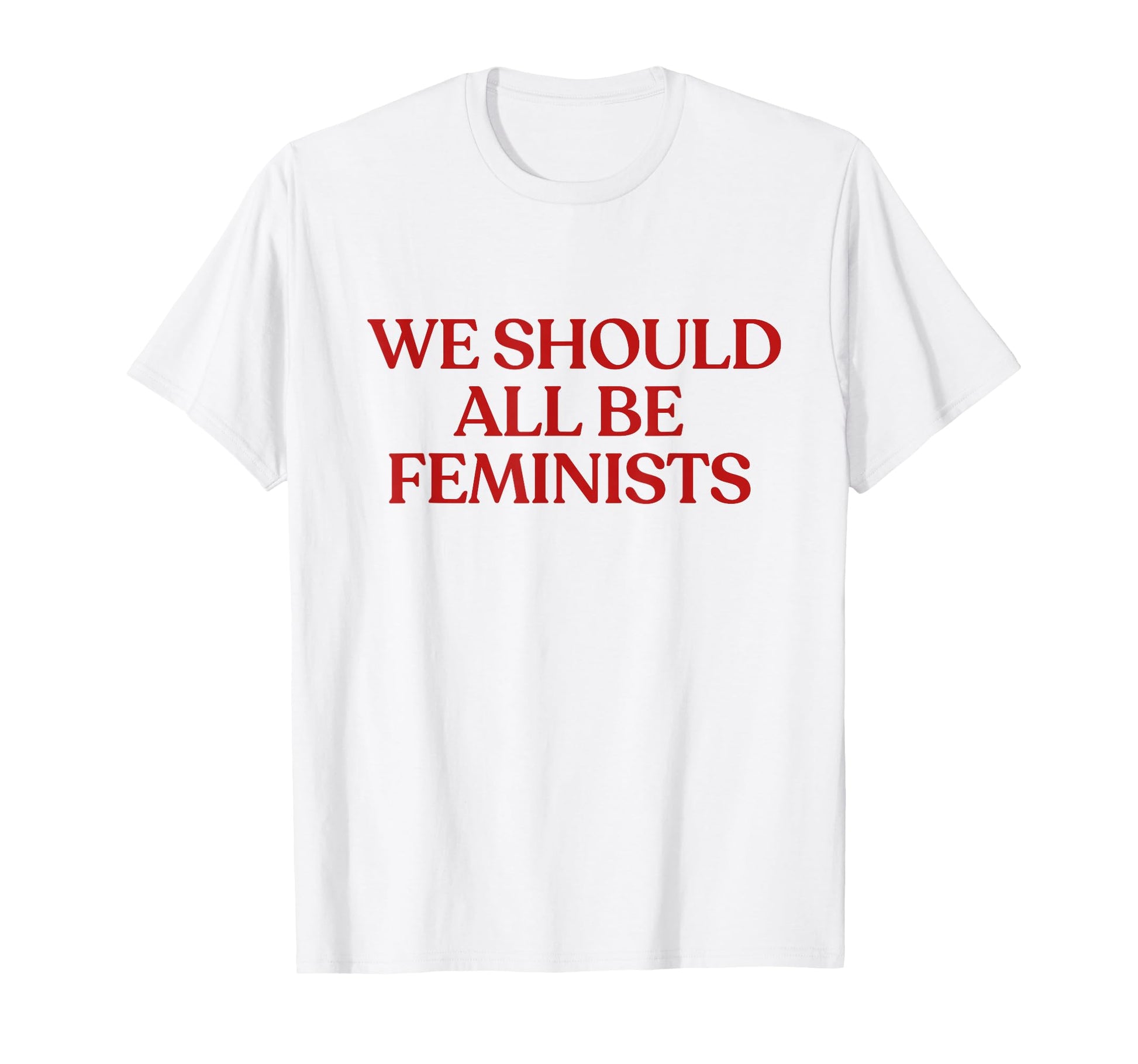 We Should All Be Feminists Y2K T-Shirt - Fun Novelty Design Unisex - T-Shirt, Sweatshirt, Hoodie