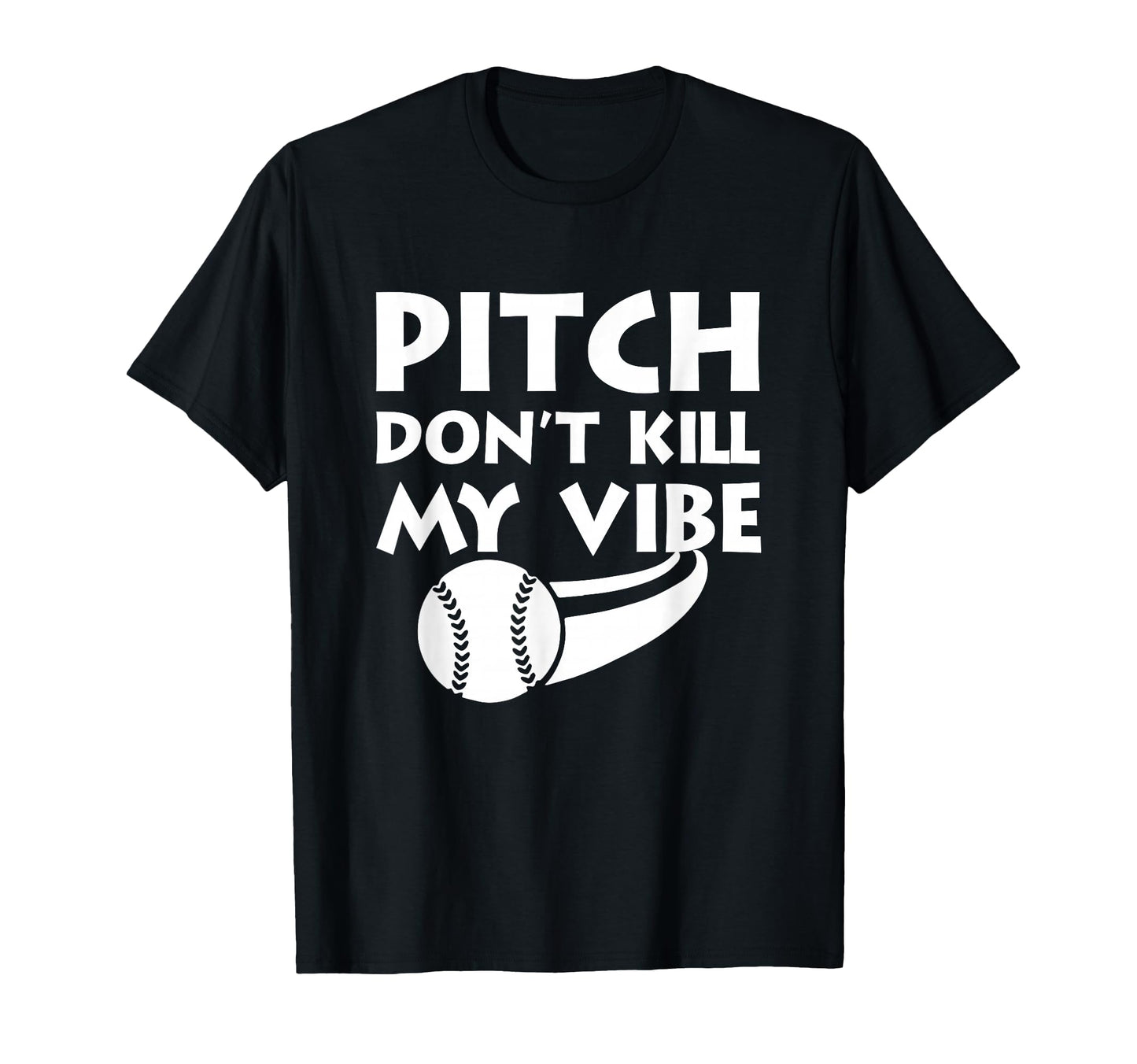 Pitch Dont Kill My Vibe Funny Baseball T-Shirt - Unique Graphic for Adults - T-Shirt, Sweatshirt, Hoodie