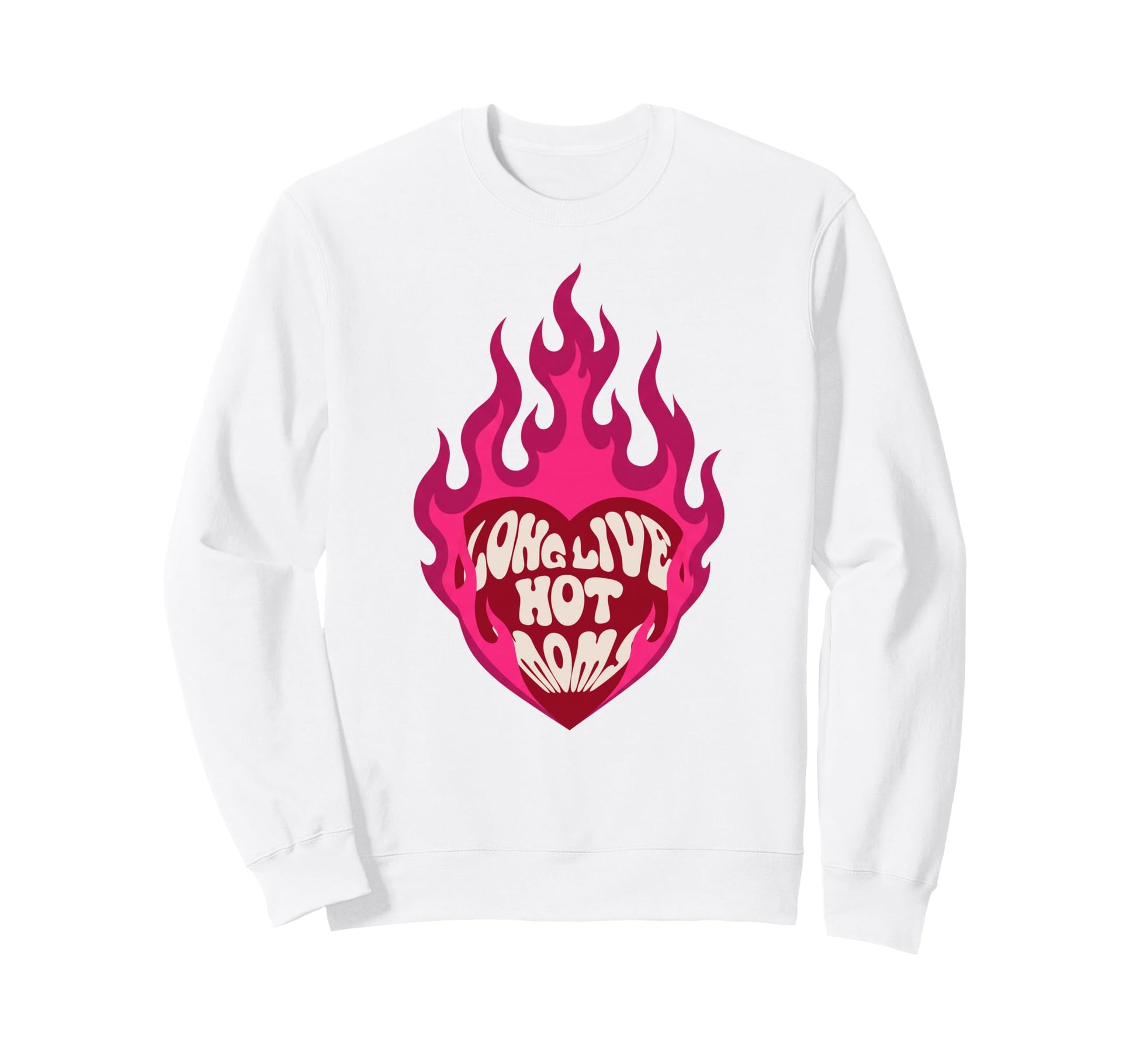 Long Live Hot Moms Funny Mom Mothers Sweatshirt - Streetwear Style Unisex - T-Shirt, Sweatshirt, Hoodie