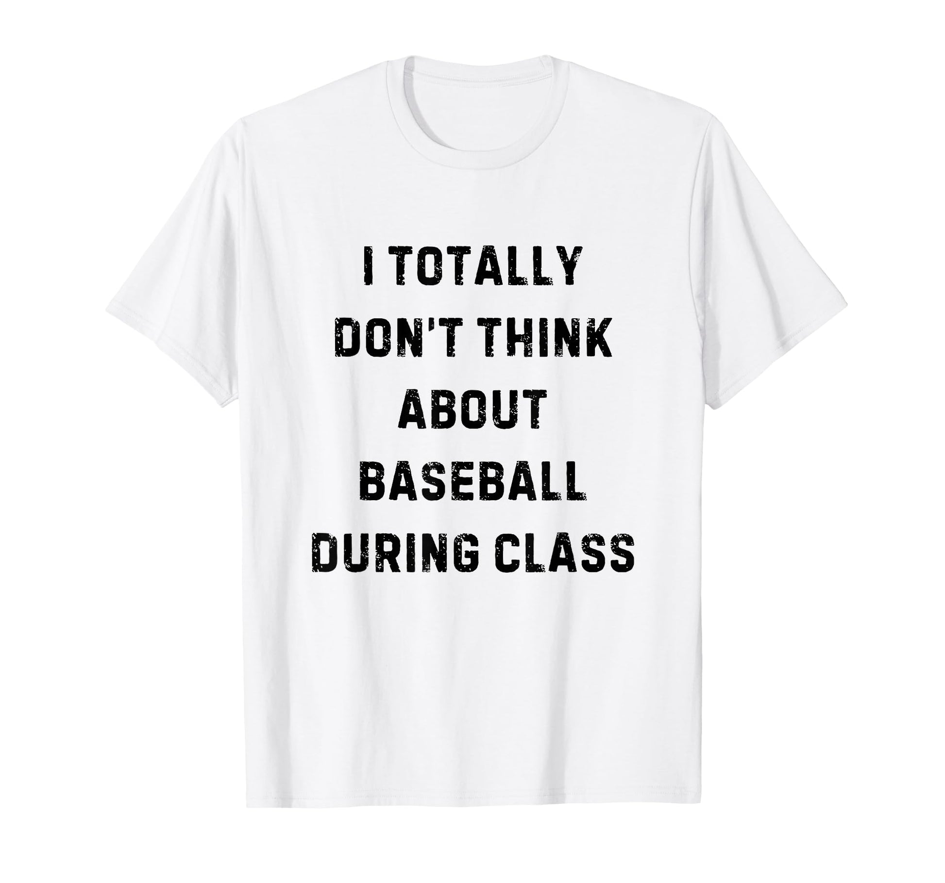 I Totally Dont Think About Baseball During T-Shirt - Unique Graphic Unisex - T-Shirt, Sweatshirt, Hoodie