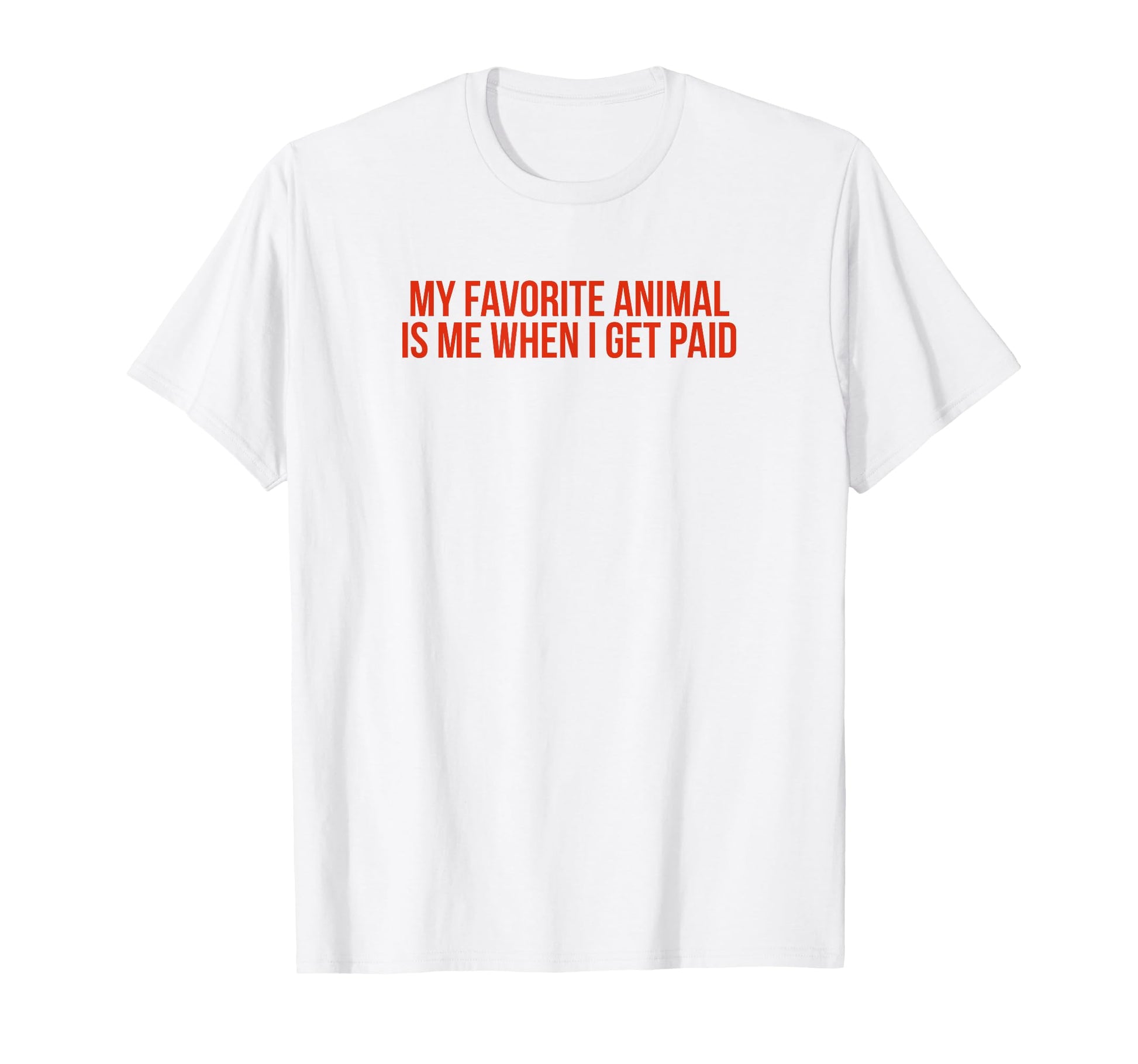 My Favorite Animal Is Me When I Get T-Shirt - Unique Graphic Men Women - T-Shirt, Sweatshirt, Hoodie
