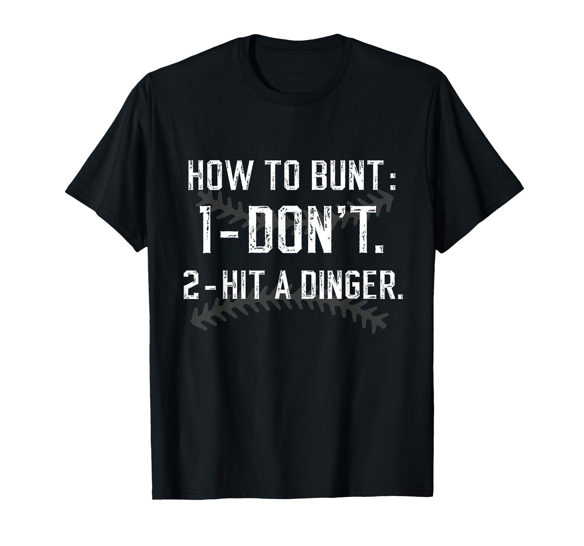 How To Bunt Dont Hit Dinger Funny T-Shirt - Unique Graphic Men Women - T-Shirt, Sweatshirt, Hoodie