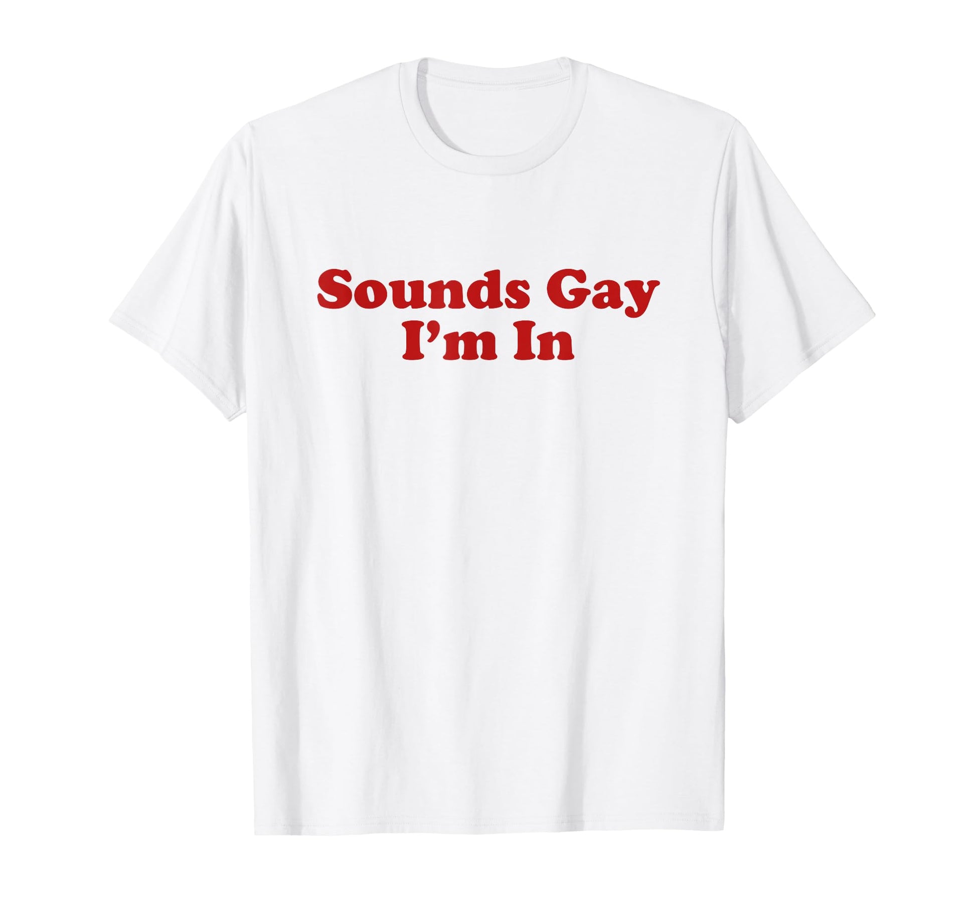 Sounds Gay Im Y2K Aesthetic T-Shirt - Custom Art Print Unisex - T-Shirt, Sweatshirt, Hoodie