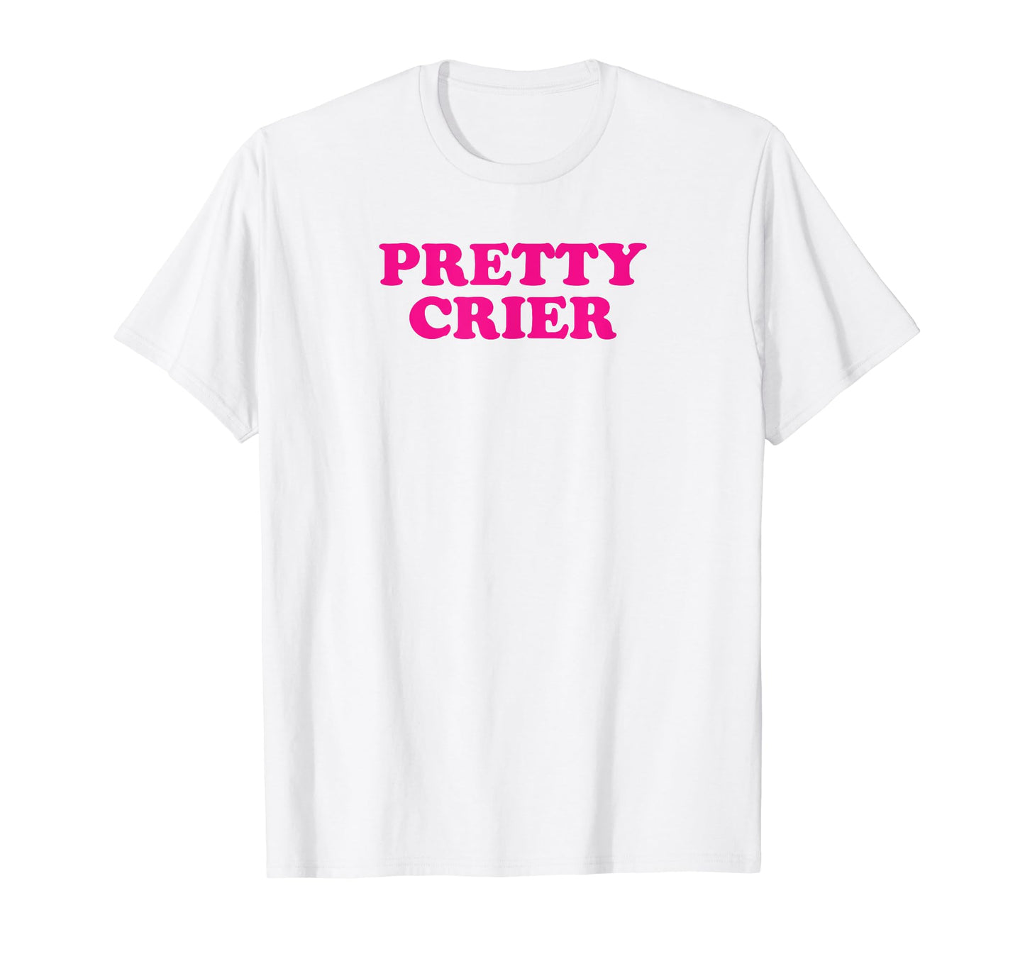 Pretty Crier Y2K Aesthetic Funny Gag Gift T-Shirt - Trendy Graphic Unisex - T-Shirt, Sweatshirt, Hoodie