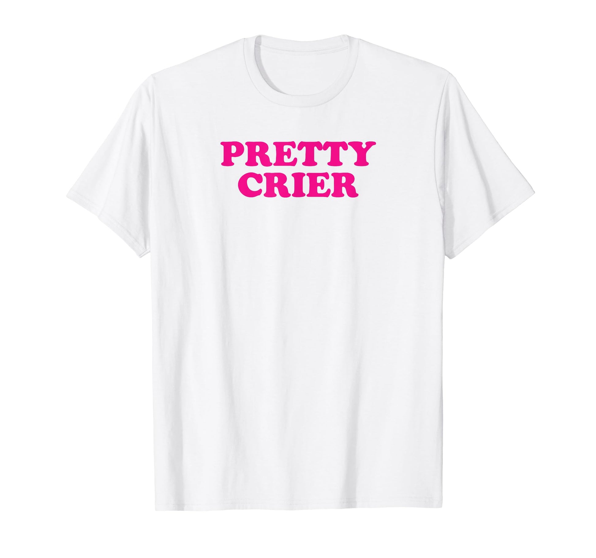 Pretty Crier Y2K Aesthetic Funny Gag Gift T-Shirt - Trendy Graphic Unisex - T-Shirt, Sweatshirt, Hoodie