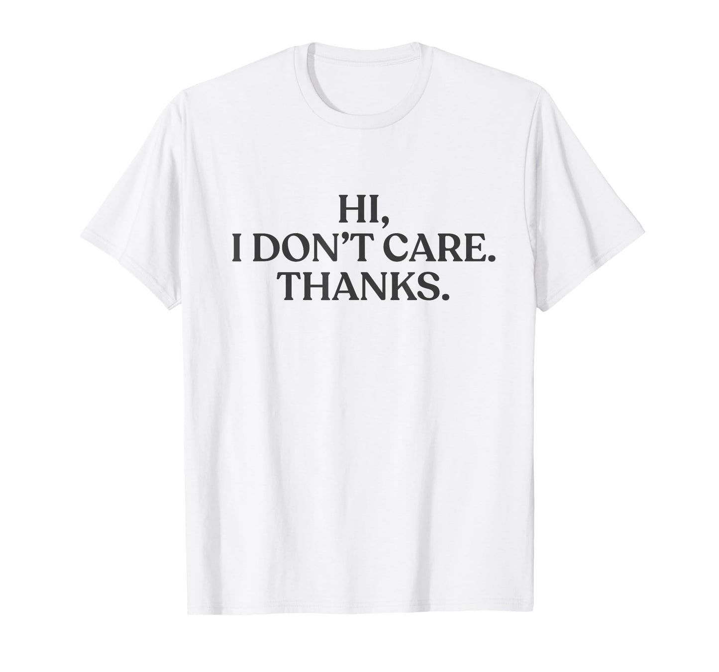 Hi I Dont Care Thanks Y2K Aesthetic T-Shirt - Streetwear Style for Adults - T-Shirt, Sweatshirt, Hoodie