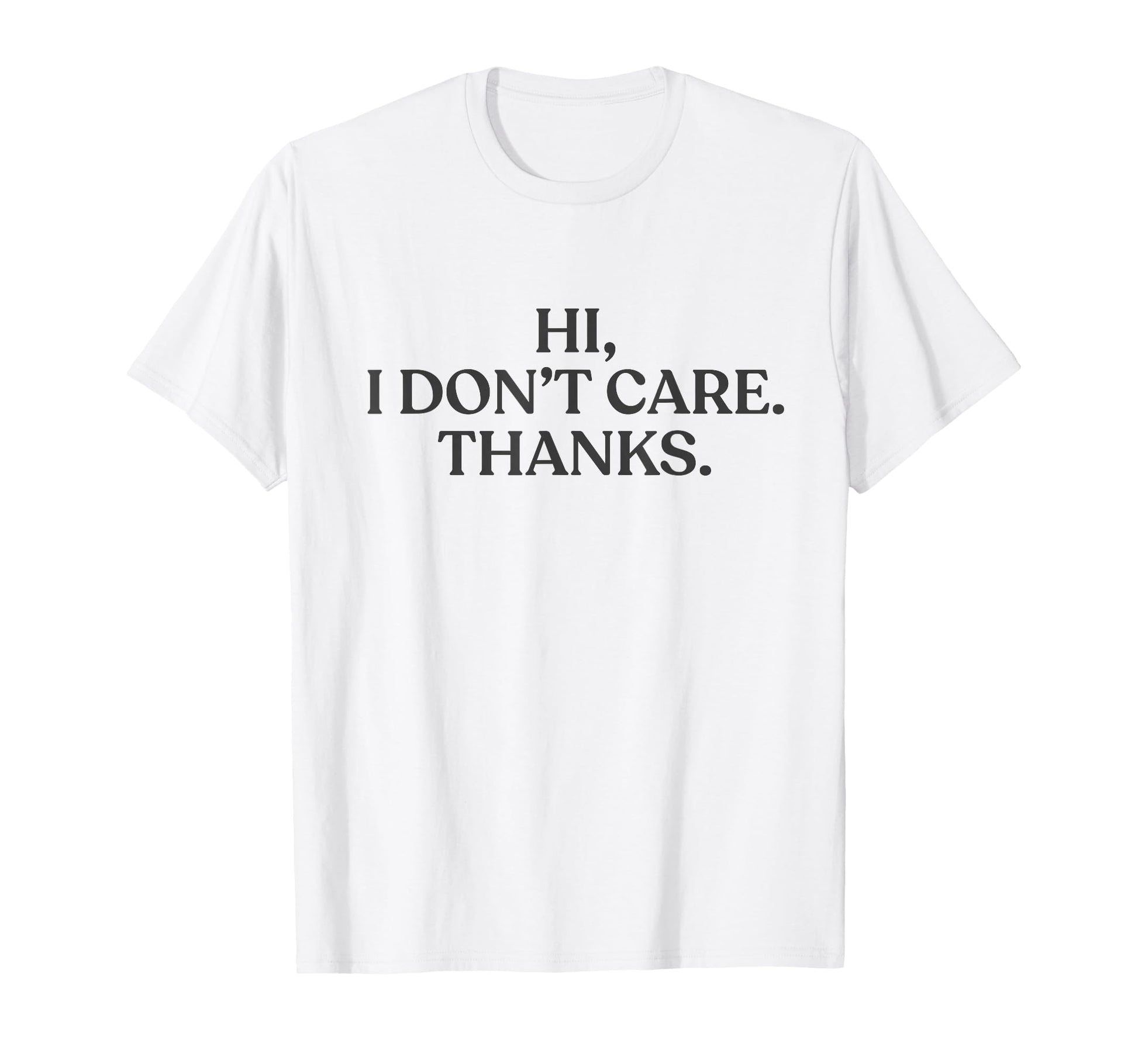 Hi I Dont Care Thanks Y2K Aesthetic T-Shirt - Streetwear Style for Adults - T-Shirt, Sweatshirt, Hoodie