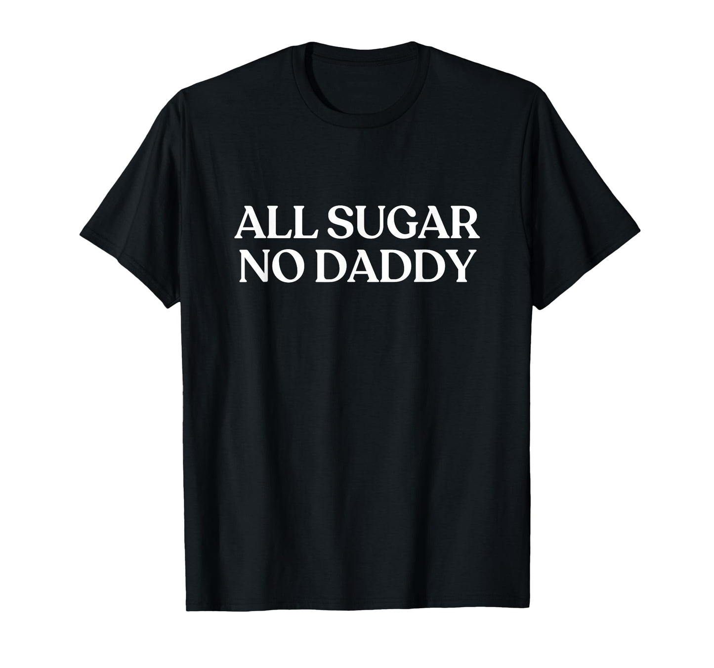 All Sugar No Daddy Y2K Aesthetic T-Shirt - Aesthetic Graphic Men Women - T-Shirt, Sweatshirt, Hoodie