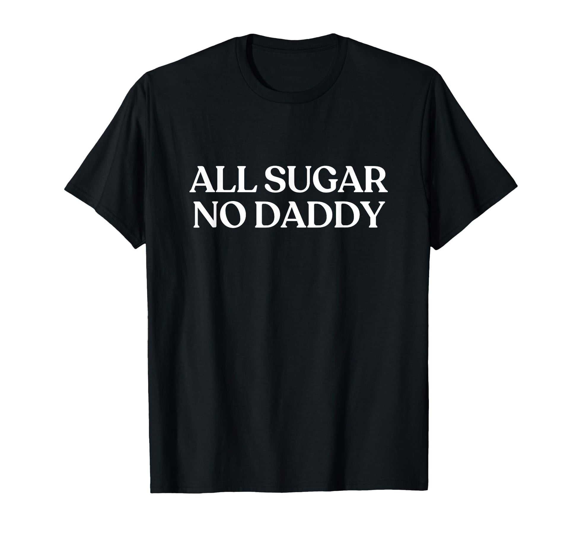 All Sugar No Daddy Y2K Aesthetic T-Shirt - Aesthetic Graphic Men Women - T-Shirt, Sweatshirt, Hoodie