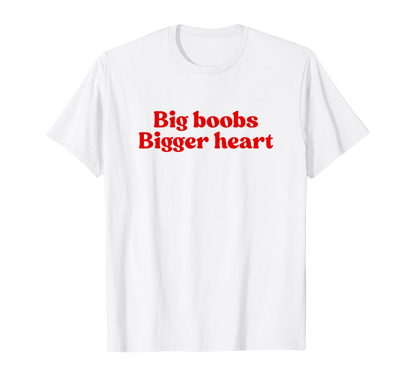 Big Boobs Bigger Heart Y2K Aesthetic T-Shirt - Trendy Graphic Unisex - T-Shirt, Sweatshirt, Hoodie
