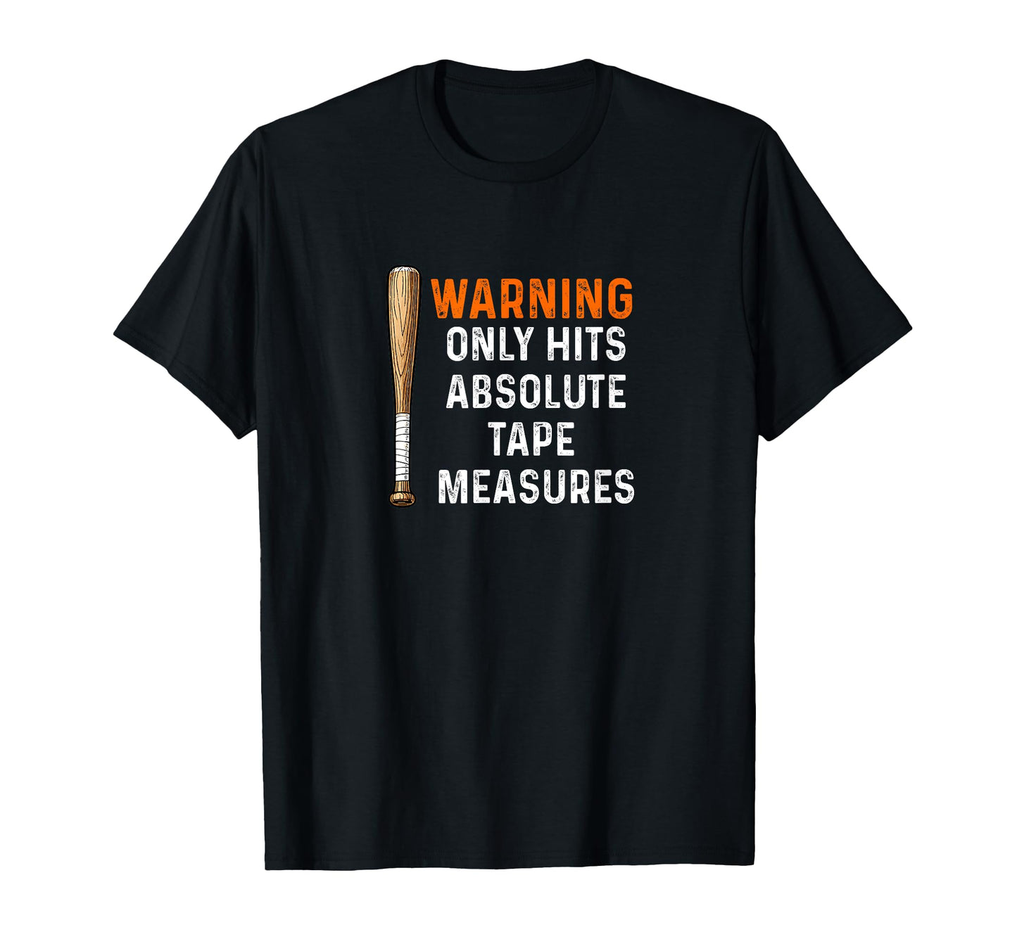 Warning Only Hits Tape Measures T-Shirt - Casual Everyday Wear Unisex - T-Shirt, Sweatshirt, Hoodie