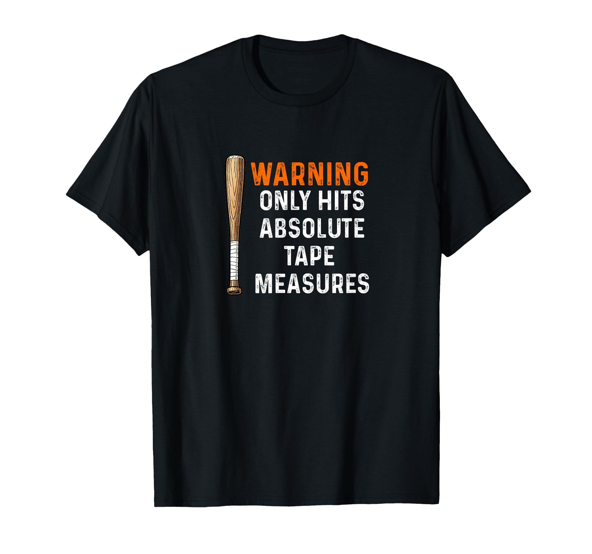 Warning Only Hits Tape Measures T-Shirt - Casual Everyday Wear Unisex - T-Shirt, Sweatshirt, Hoodie