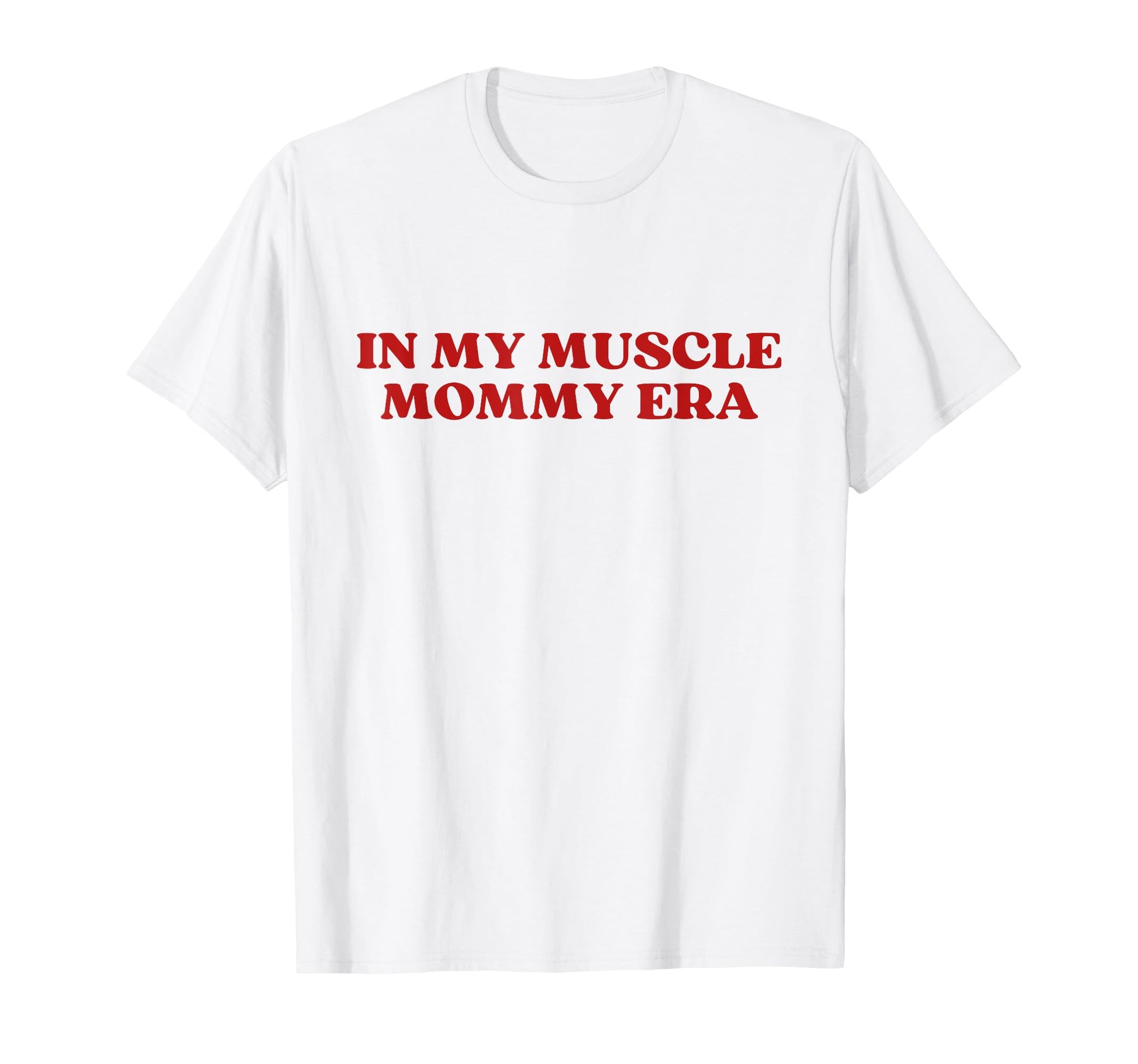 My Muscle Mommy Era Y2K Aesthetic T-Shirt - Graphic Print Men Women - T-Shirt, Sweatshirt, Hoodie