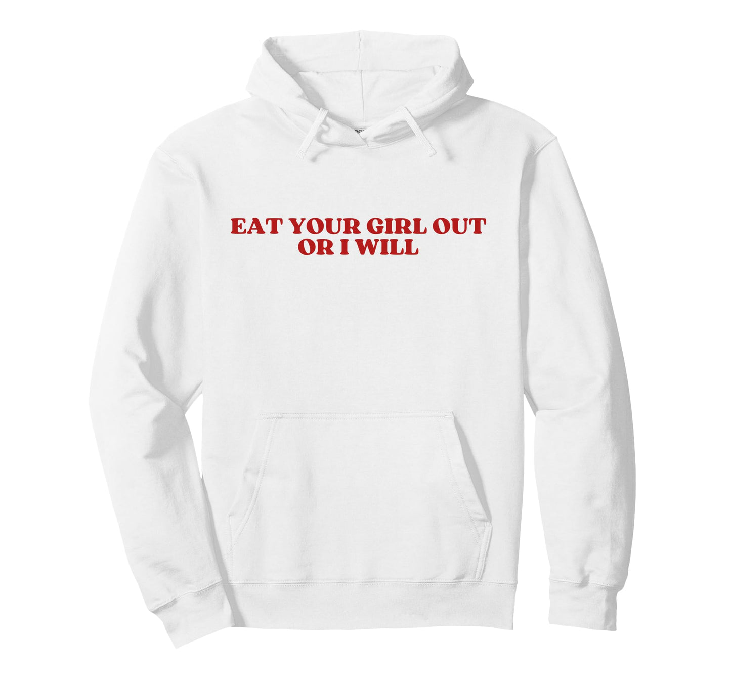 Eat Your Out Or I Will Y2K Aesthetic Hoodie - Custom Art Print Unisex - T-Shirt, Sweatshirt, Hoodie