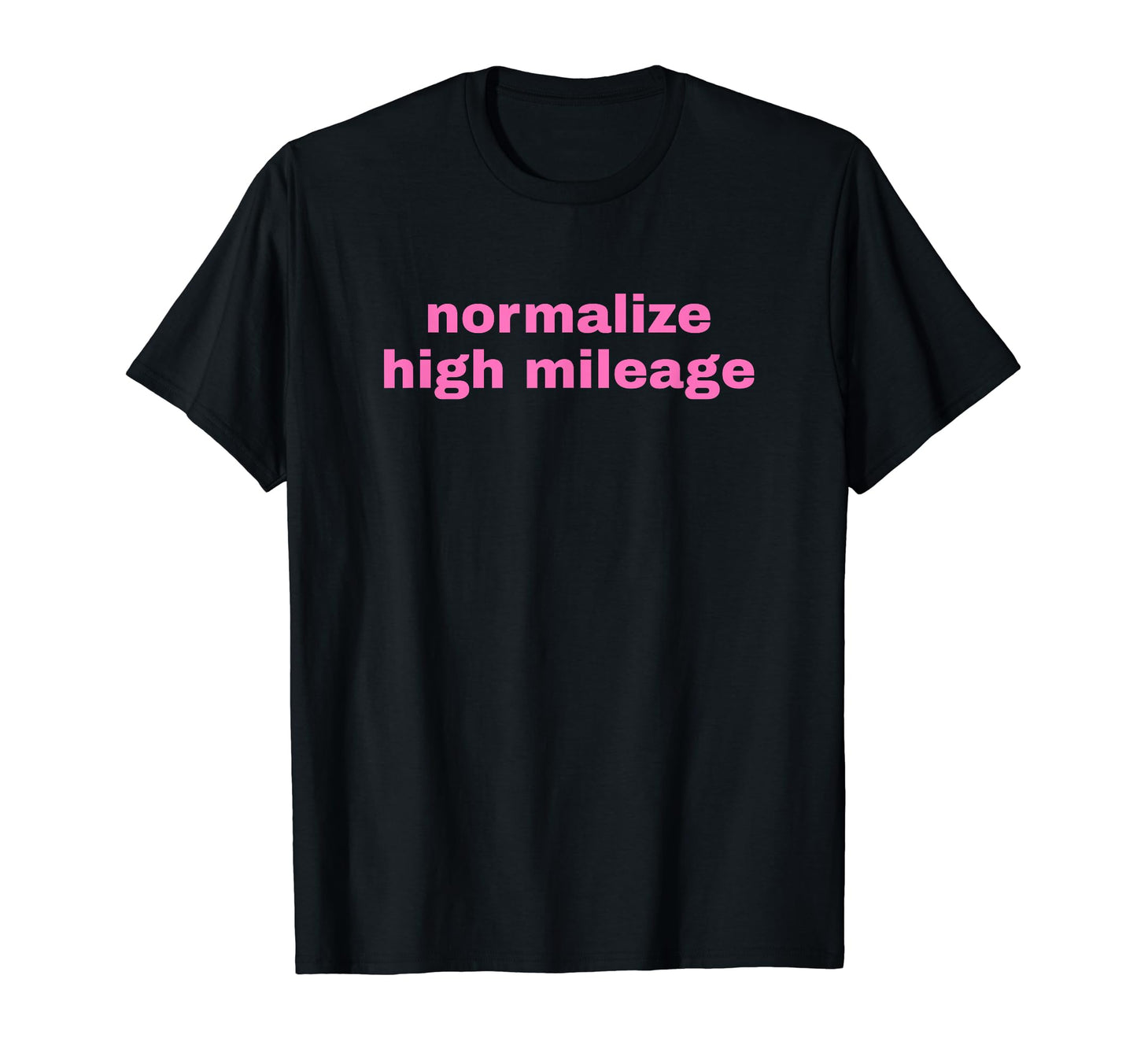 Normalize High Mileage Funny Y2K T-Shirt - Aesthetic Graphic Men Women - T-Shirt, Sweatshirt, Hoodie