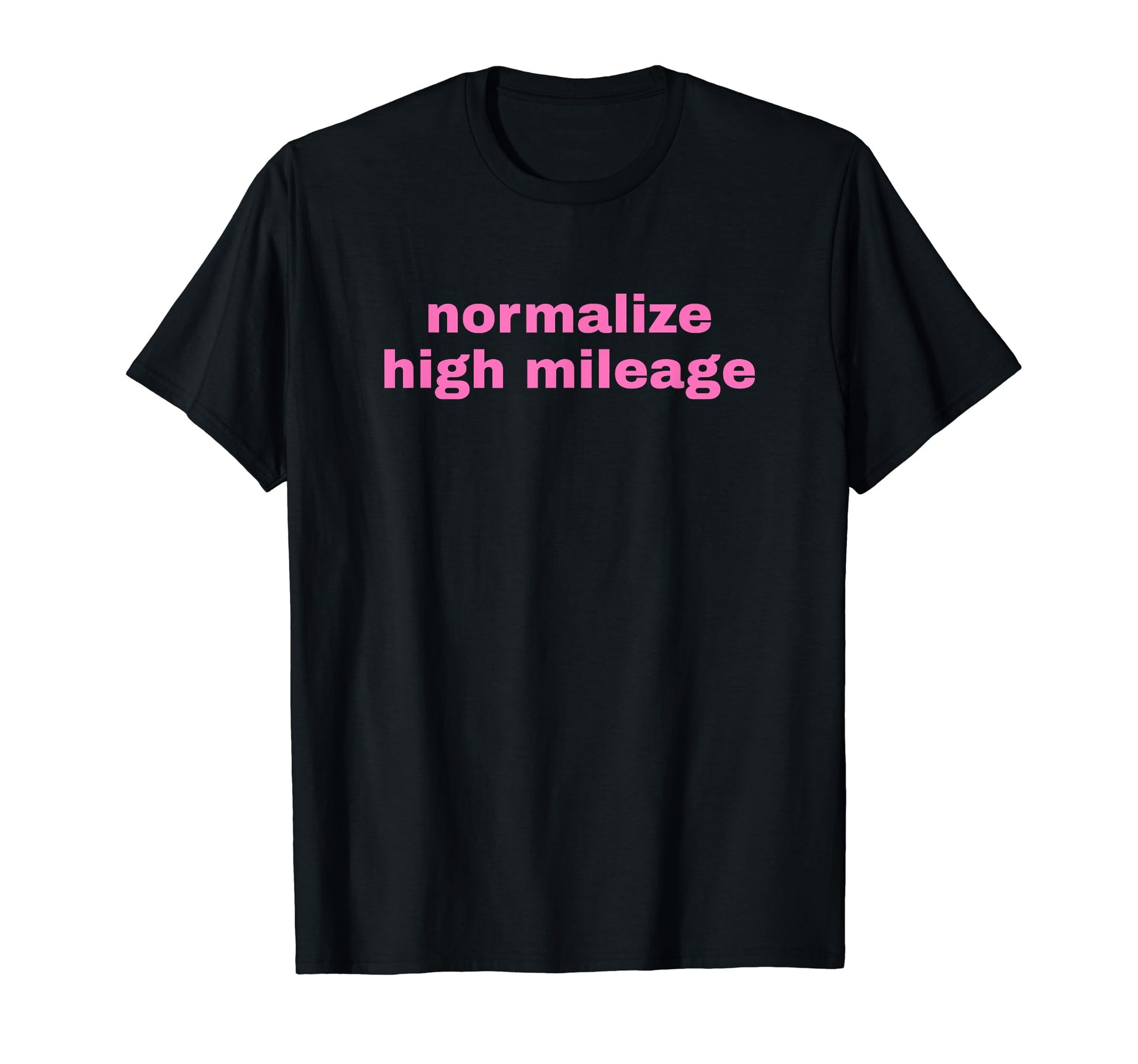 Normalize High Mileage Funny Y2K T-Shirt - Aesthetic Graphic Men Women - T-Shirt, Sweatshirt, Hoodie