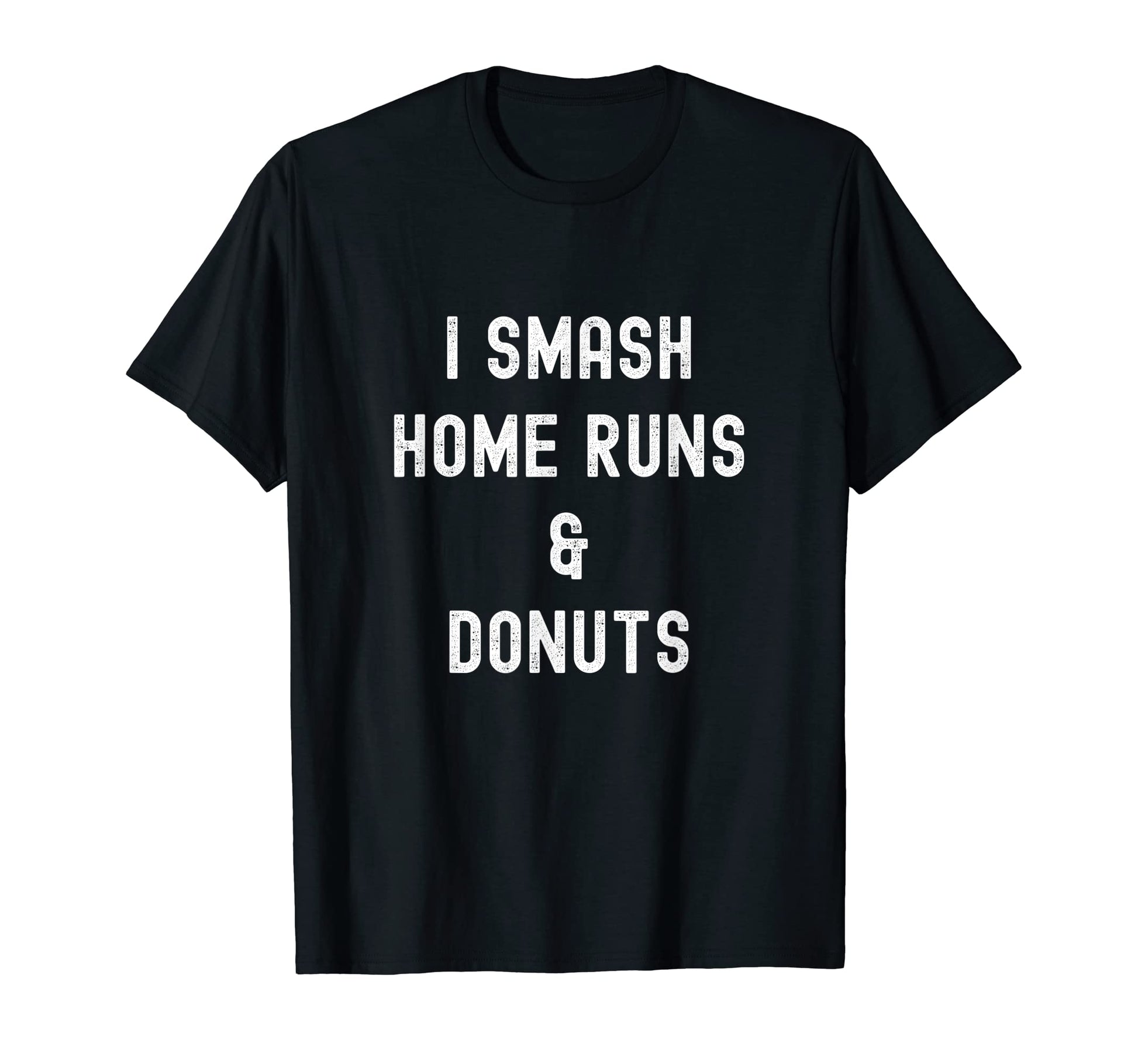 I Smash Home Runs And Donuts Funny T-Shirt - Aesthetic Graphic for Adults - T-Shirt, Sweatshirt, Hoodie