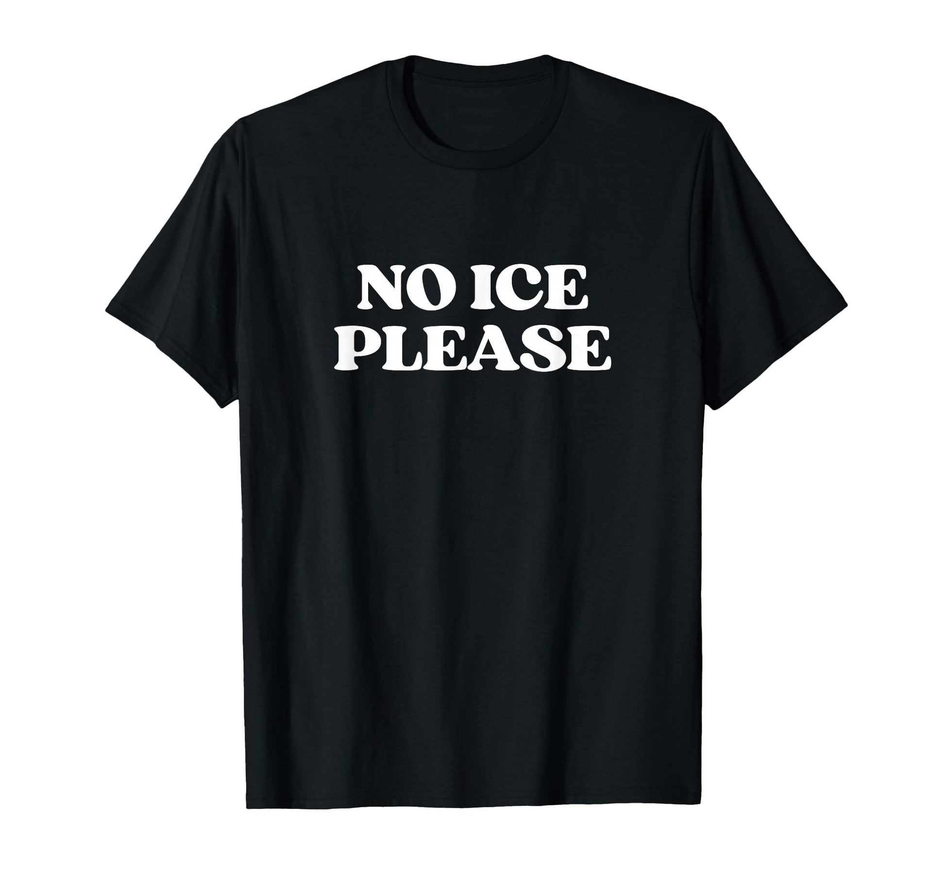 No Ice Please Y2K Aesthetic Trendy T-Shirt - Fun Novelty Design Men Women - T-Shirt, Sweatshirt, Hoodie