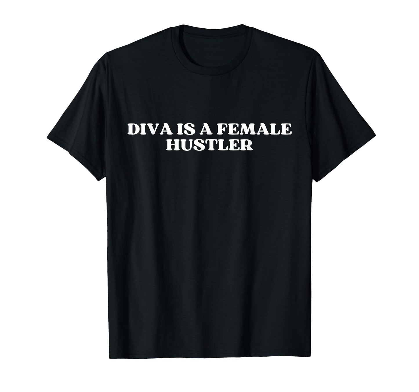 Diva Is Female Hustler Y2K Aesthetic T-Shirt - Casual Everyday Wear Unisex - T-Shirt, Sweatshirt, Hoodie