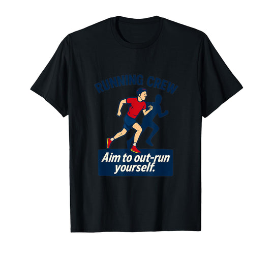 Aim To Out Run Yourself Motivational T-Shirt - Graphic Print for Adults - T-Shirt, Sweatshirt, Hoodie