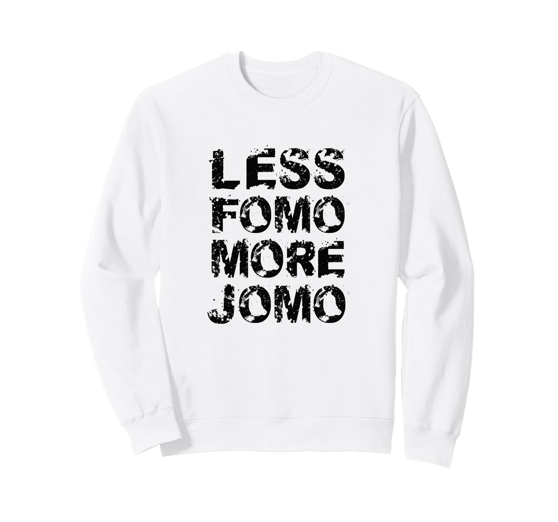 Less Fomo More Jomo Minimalist Sweatshirt - Novelty Apparel for Adults - T-Shirt, Sweatshirt, Hoodie
